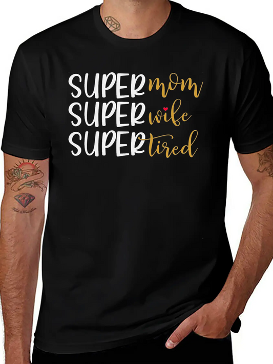 Super Mom Super Wife Super Tired Comfortable Minimalist Graphic Tee – Summer Style Essential