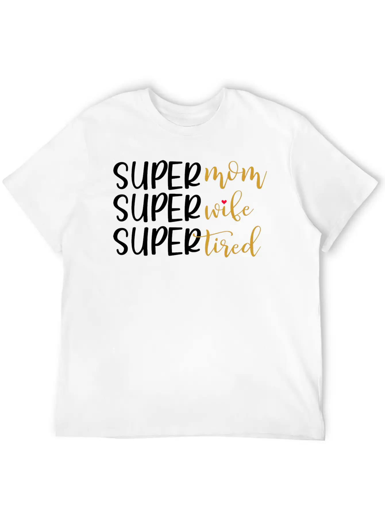 Super Mom Super Wife Super Tired Comfortable Minimalist Graphic Tee – Summer Style Essential