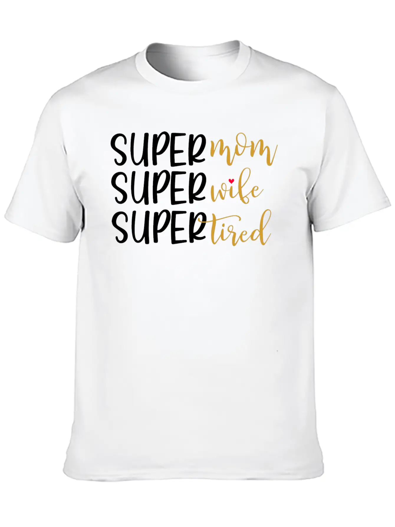 Super Mom Super Wife Super Tired Comfortable Minimalist Graphic Tee – Summer Style Essential