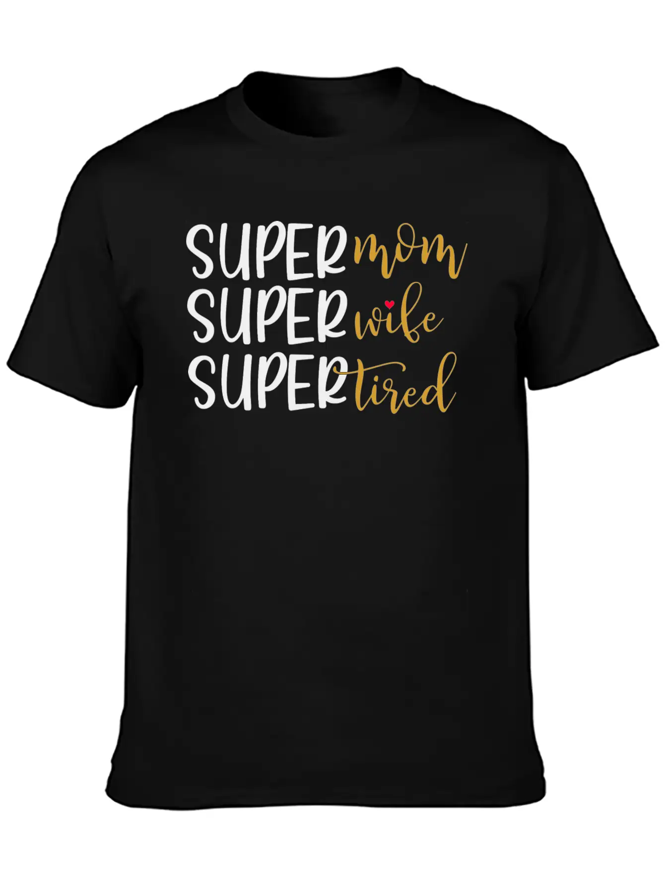Super Mom Super Wife Super Tired Comfortable Minimalist Graphic Tee – Summer Style Essential