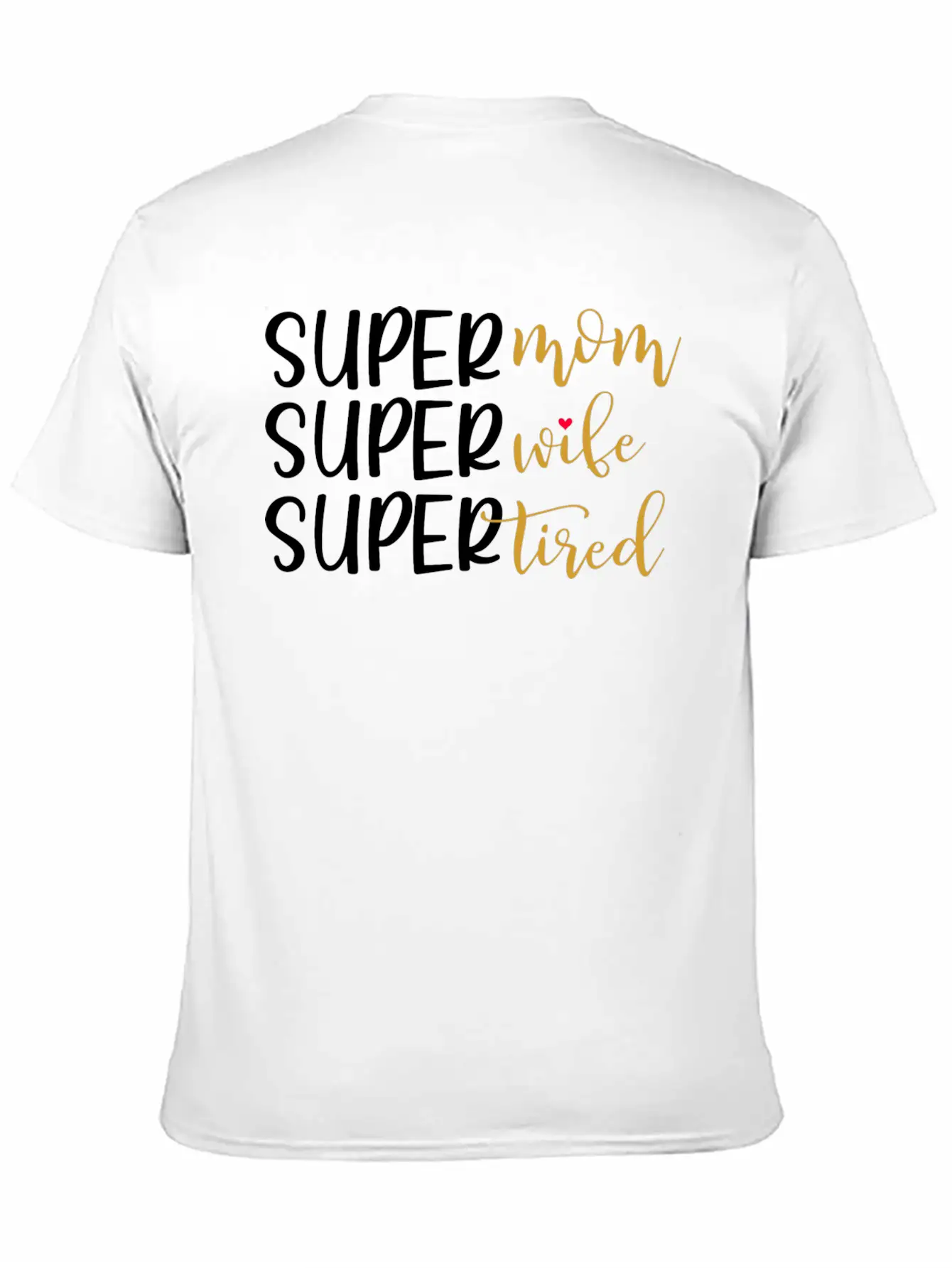 Super Mom Super Wife Super Tired Comfortable Minimalist Graphic Tee – Summer Style Essential