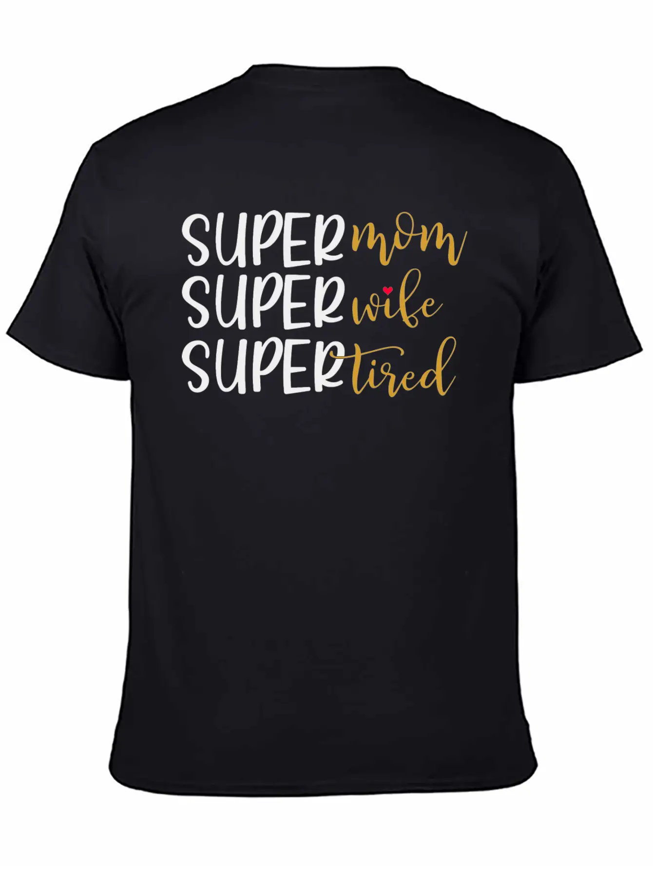 Super Mom Super Wife Super Tired Comfortable Minimalist Graphic Tee – Summer Style Essential