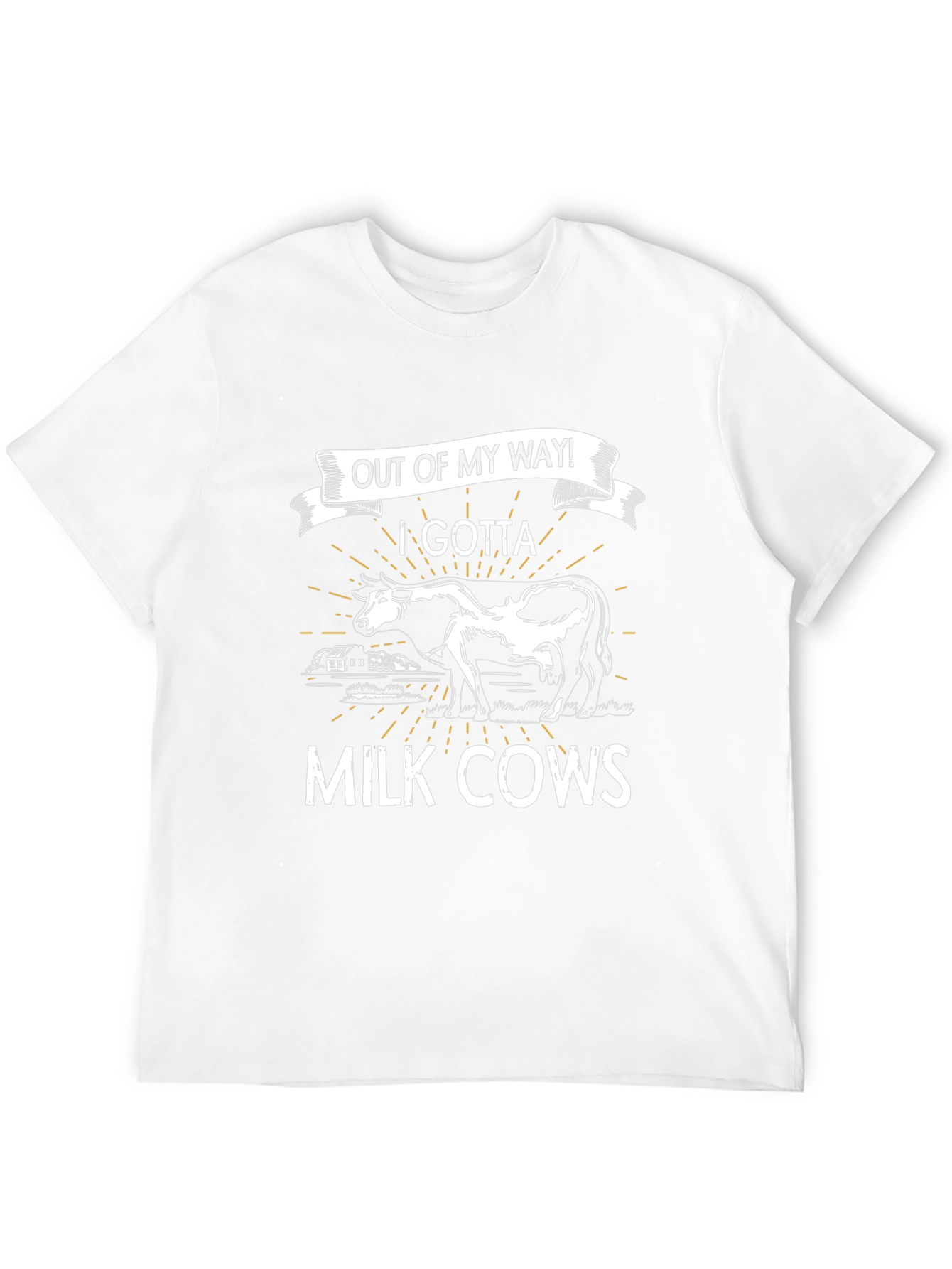 Out of My Way! I Gotta Milk Cows T-Shirt
