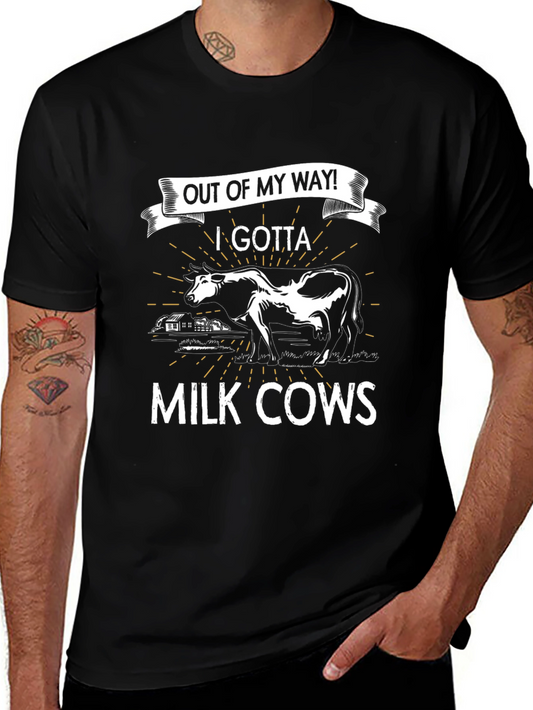 Out of My Way! I Gotta Milk Cows T-Shirt