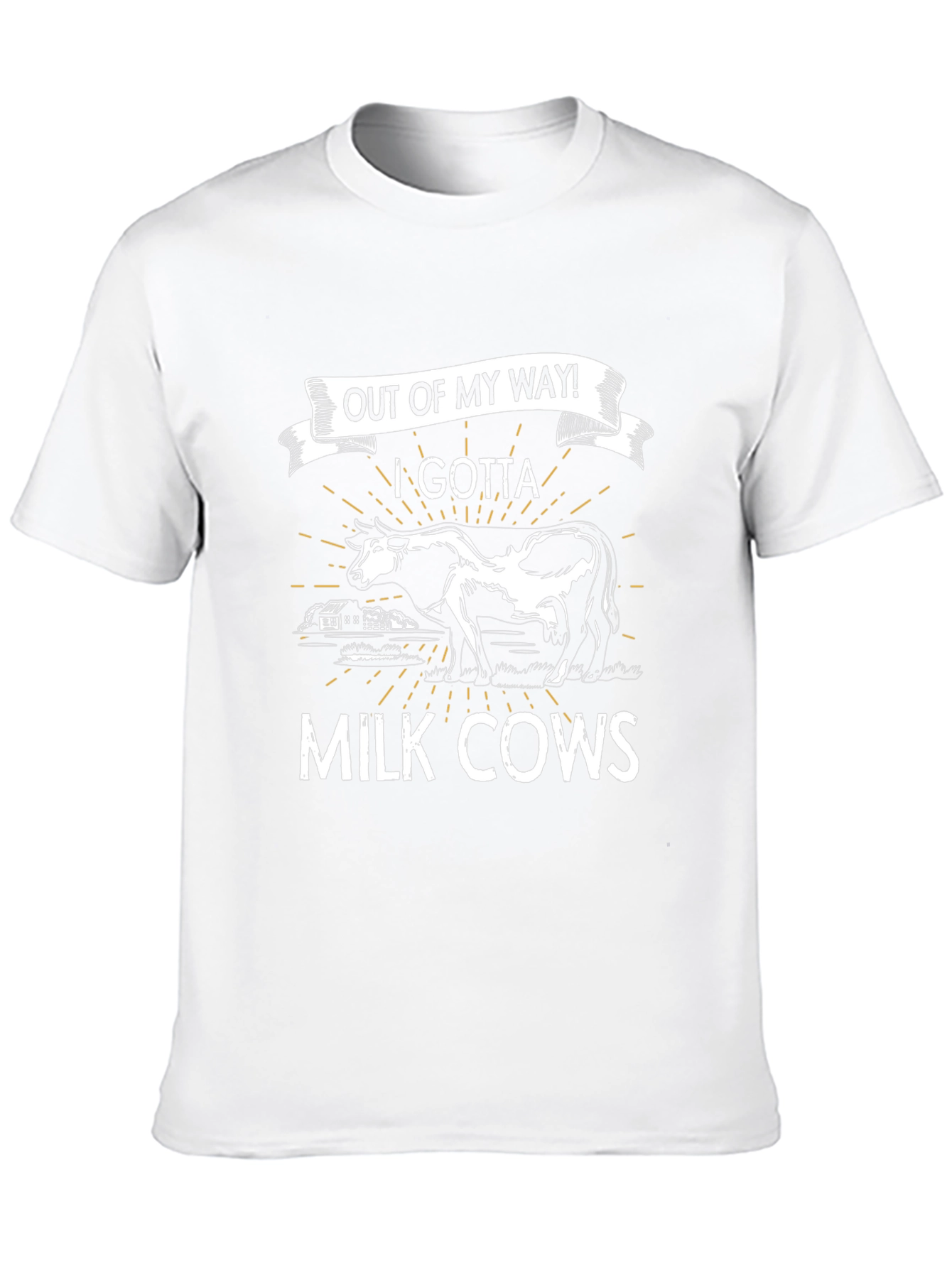 Out of My Way! I Gotta Milk Cows T-Shirt