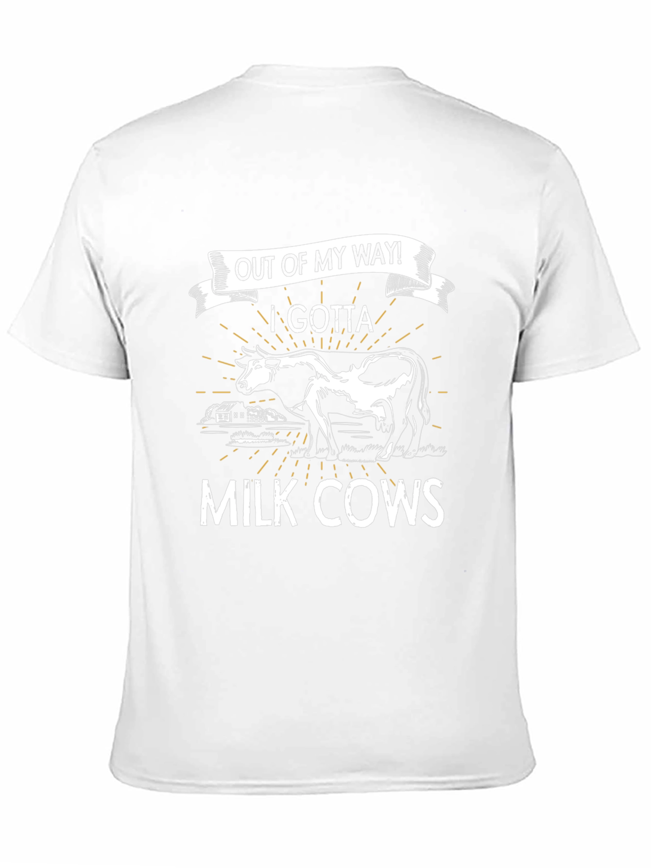 Out of My Way! I Gotta Milk Cows T-Shirt