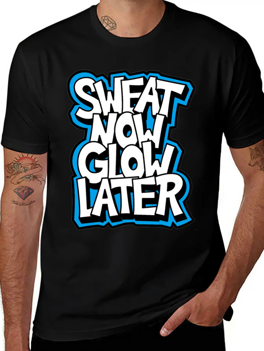 Sweat Now Glow Later Unisex Short Sleeve Soft Cotton T-Shirt – Casual Everyday Wear