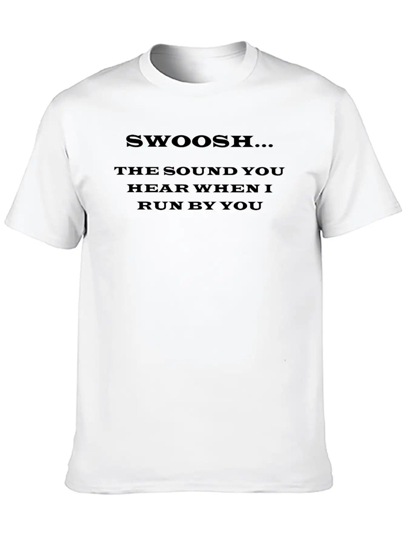 Swoosh…The Sound You Hear When I Run By You Comfortable Minimalist Graphic Tee – Summer Style Essential