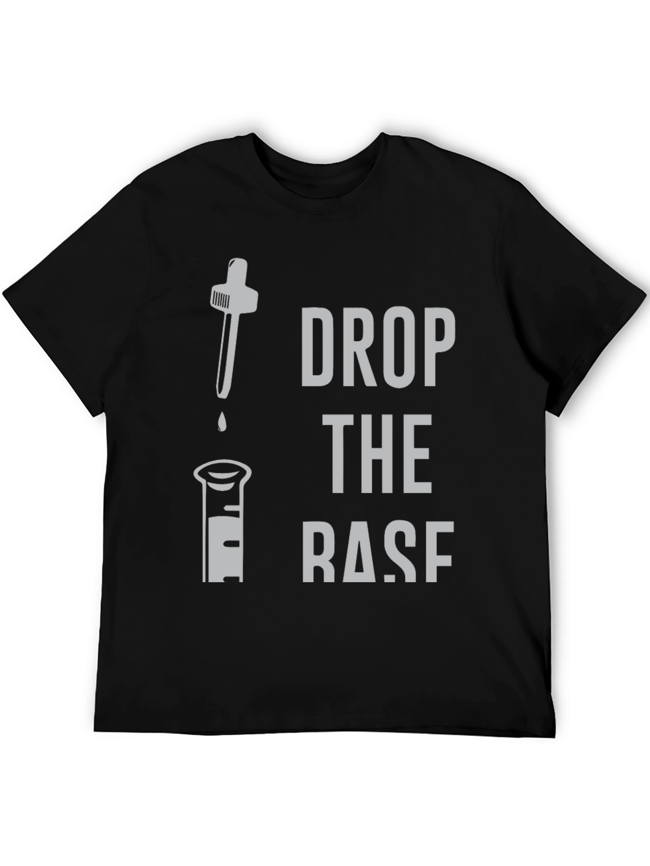 Drop the Base Funny Chemistry T-Shirt