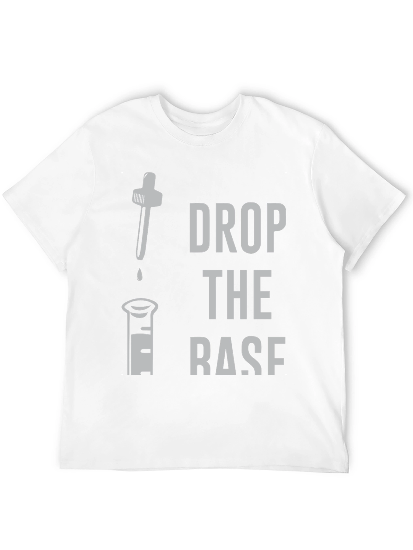 Drop the Base Funny Chemistry T-Shirt