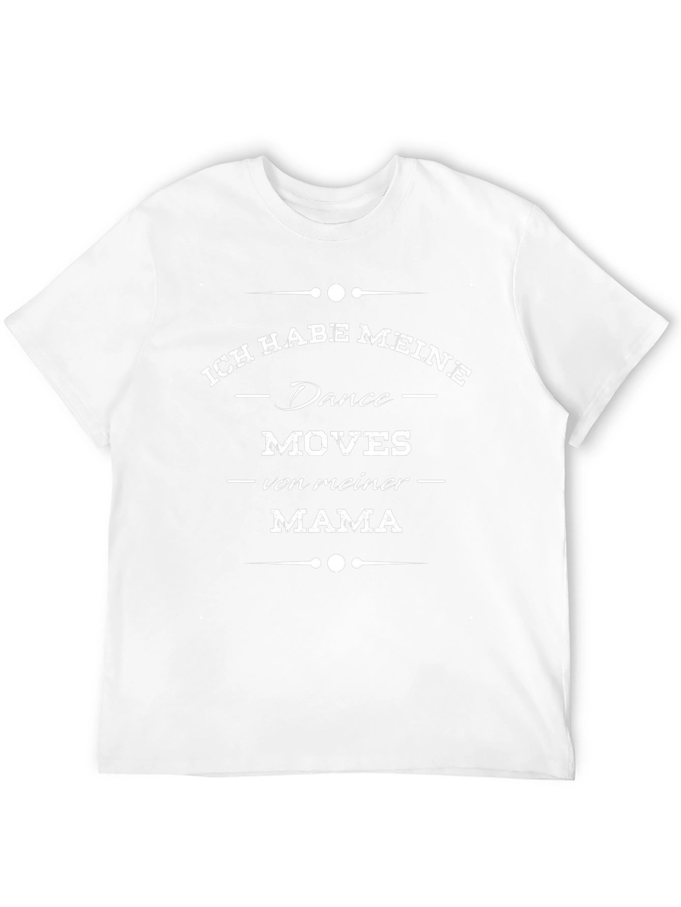 Ich Habe Meine Dance Moves von Meiner Mama T-Shirt