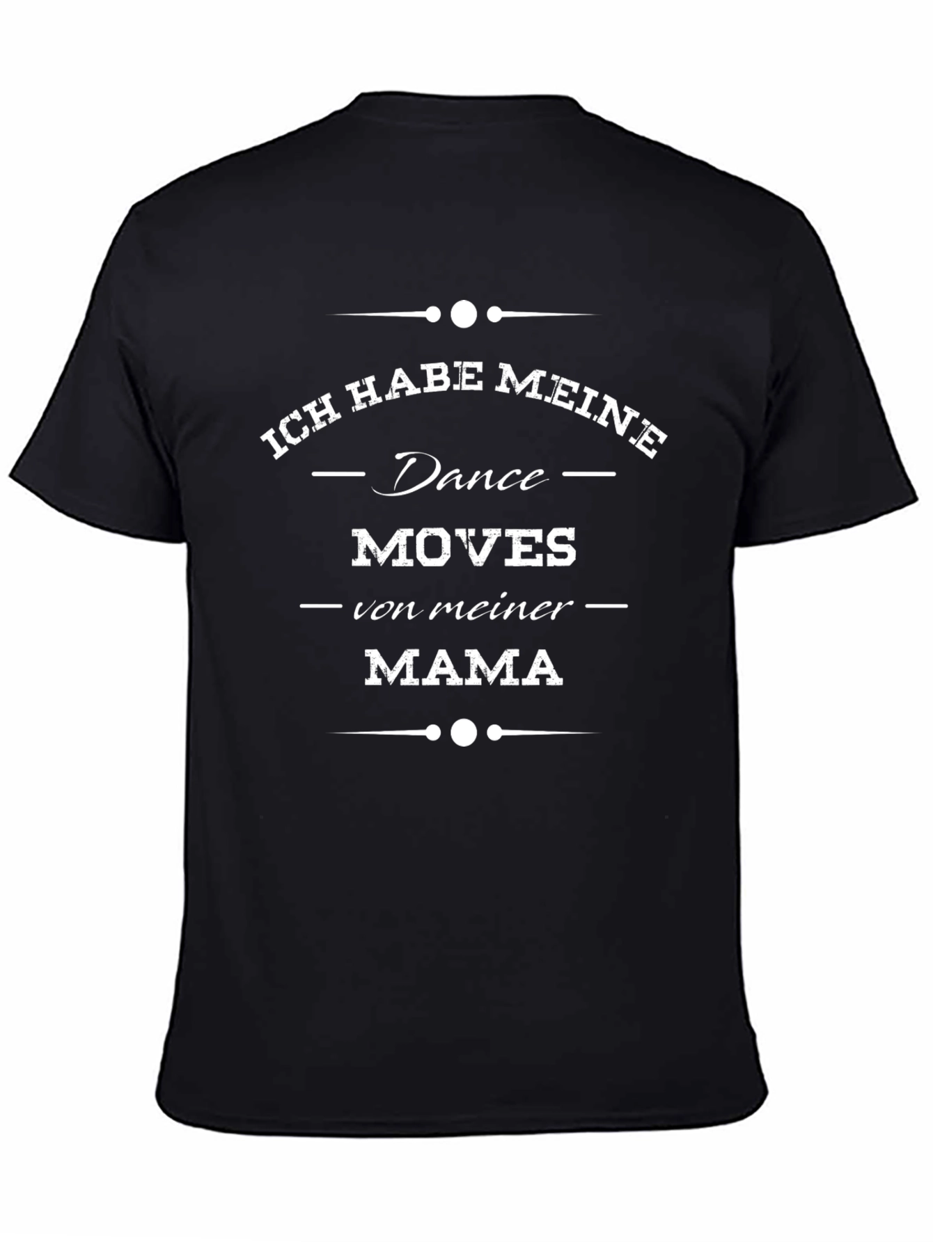Ich Habe Meine Dance Moves von Meiner Mama T-Shirt