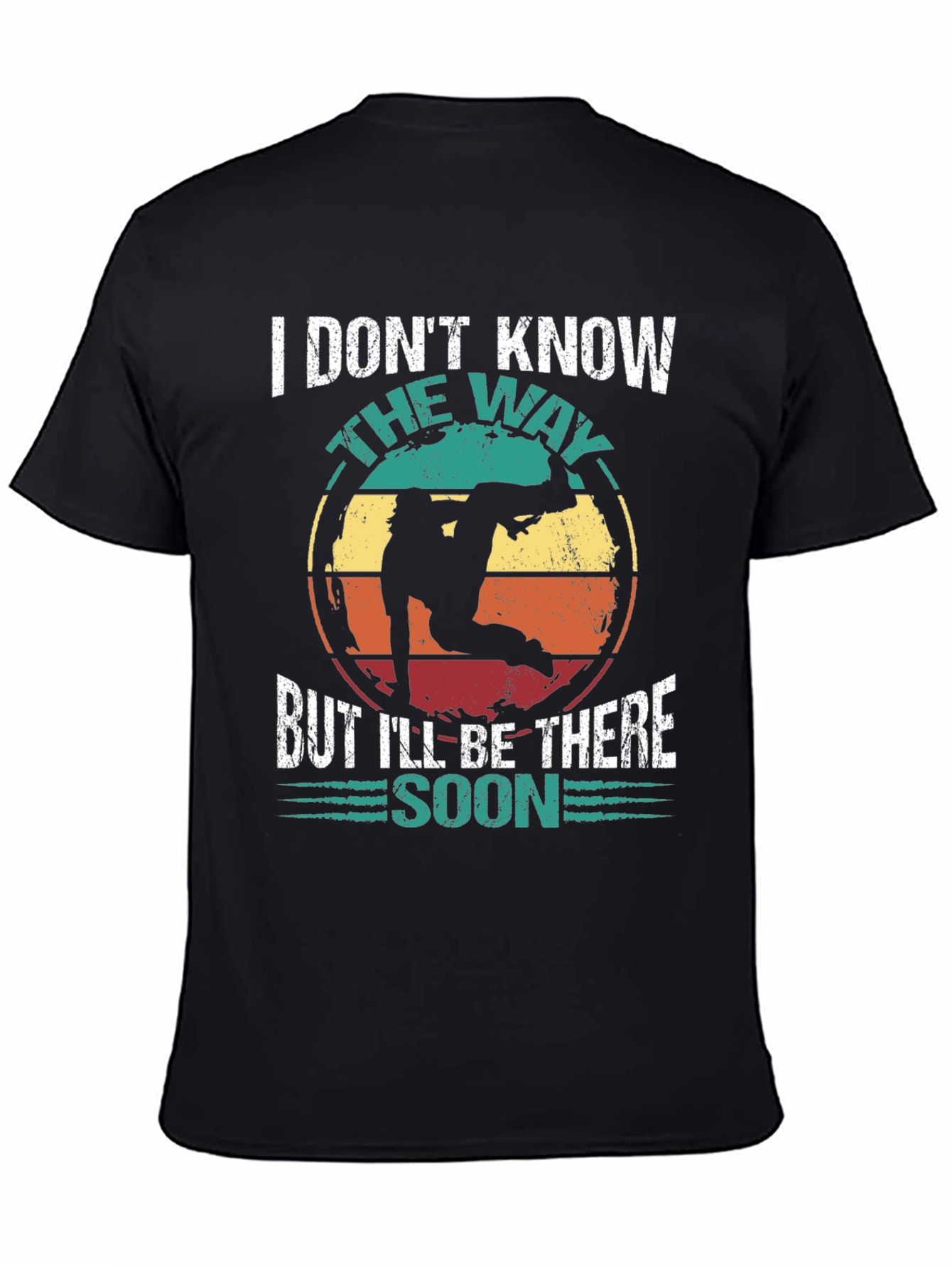 I Dont Know The Way T-Shirt