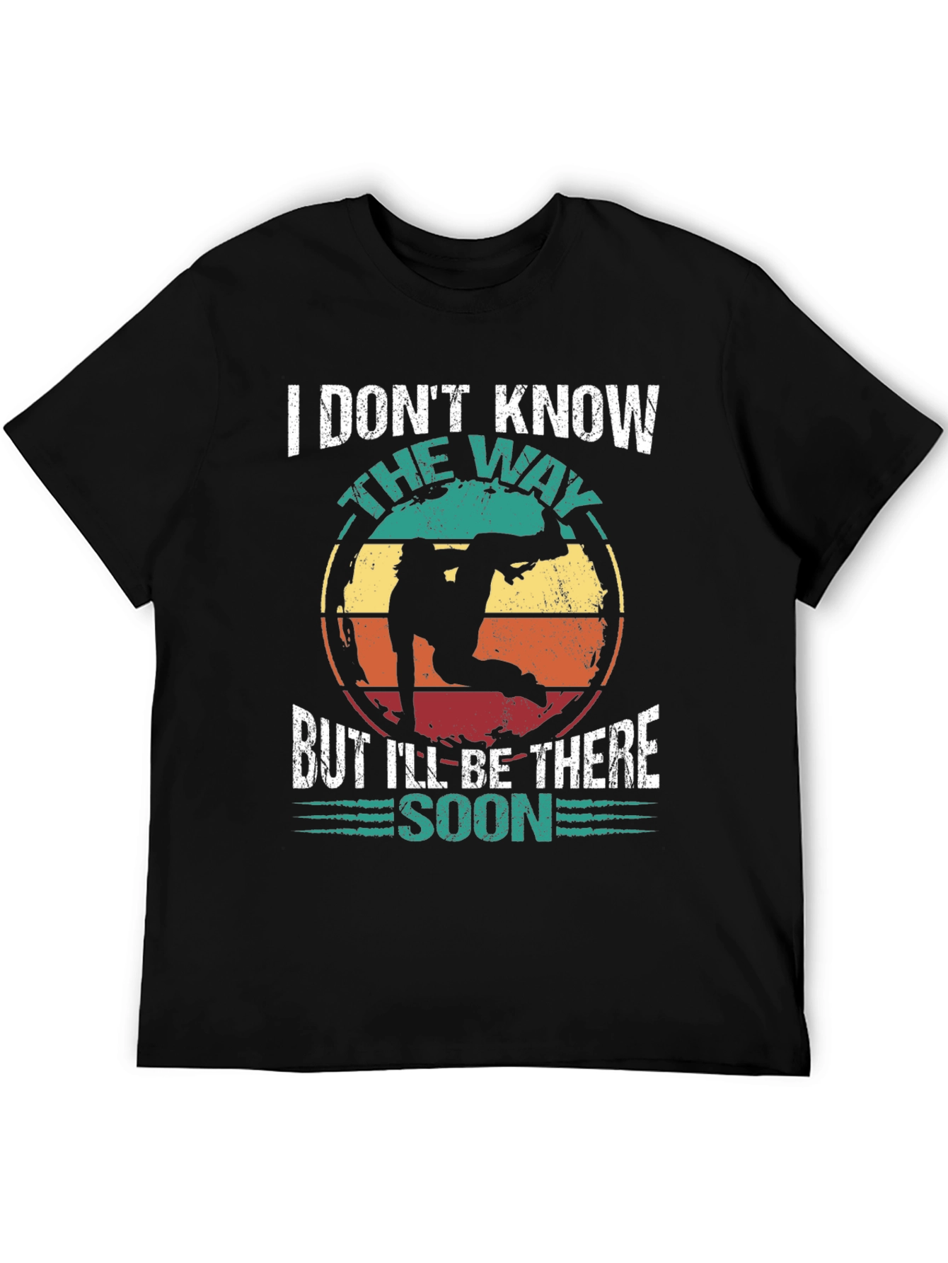 I Dont Know The Way T-Shirt