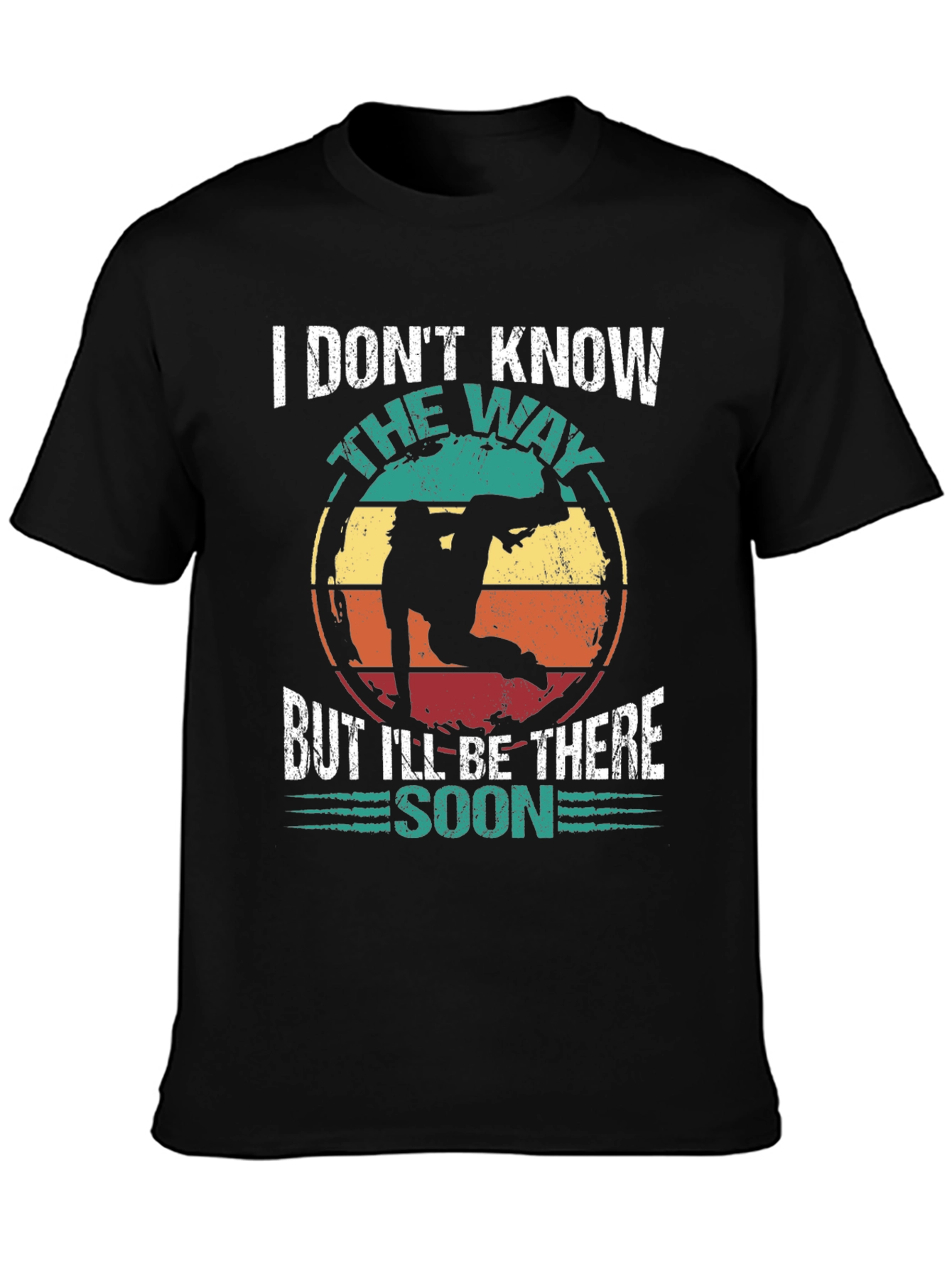 I Dont Know The Way T-Shirt