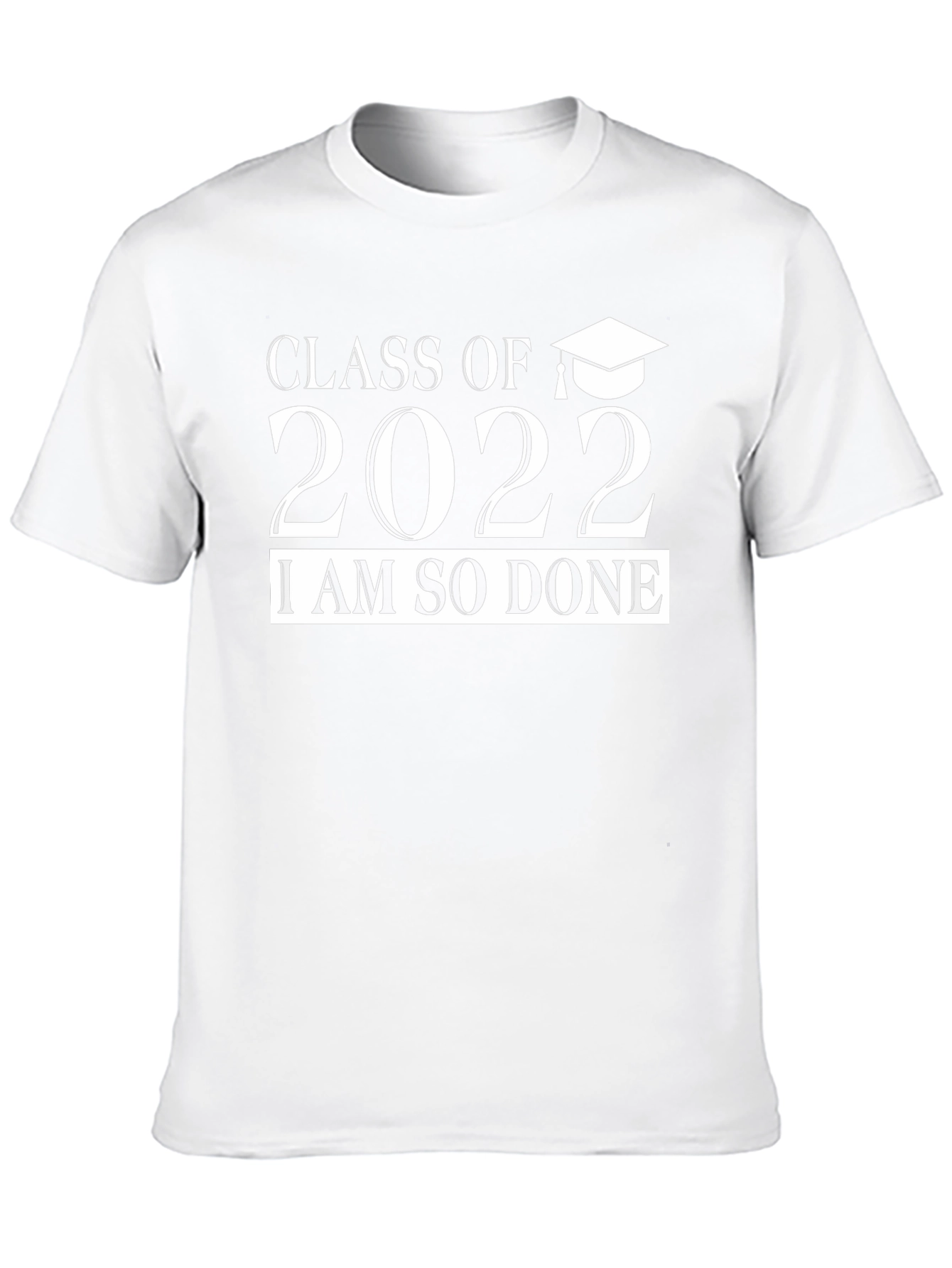 Class of 2022 I Am So Done Graduation T-Shirt