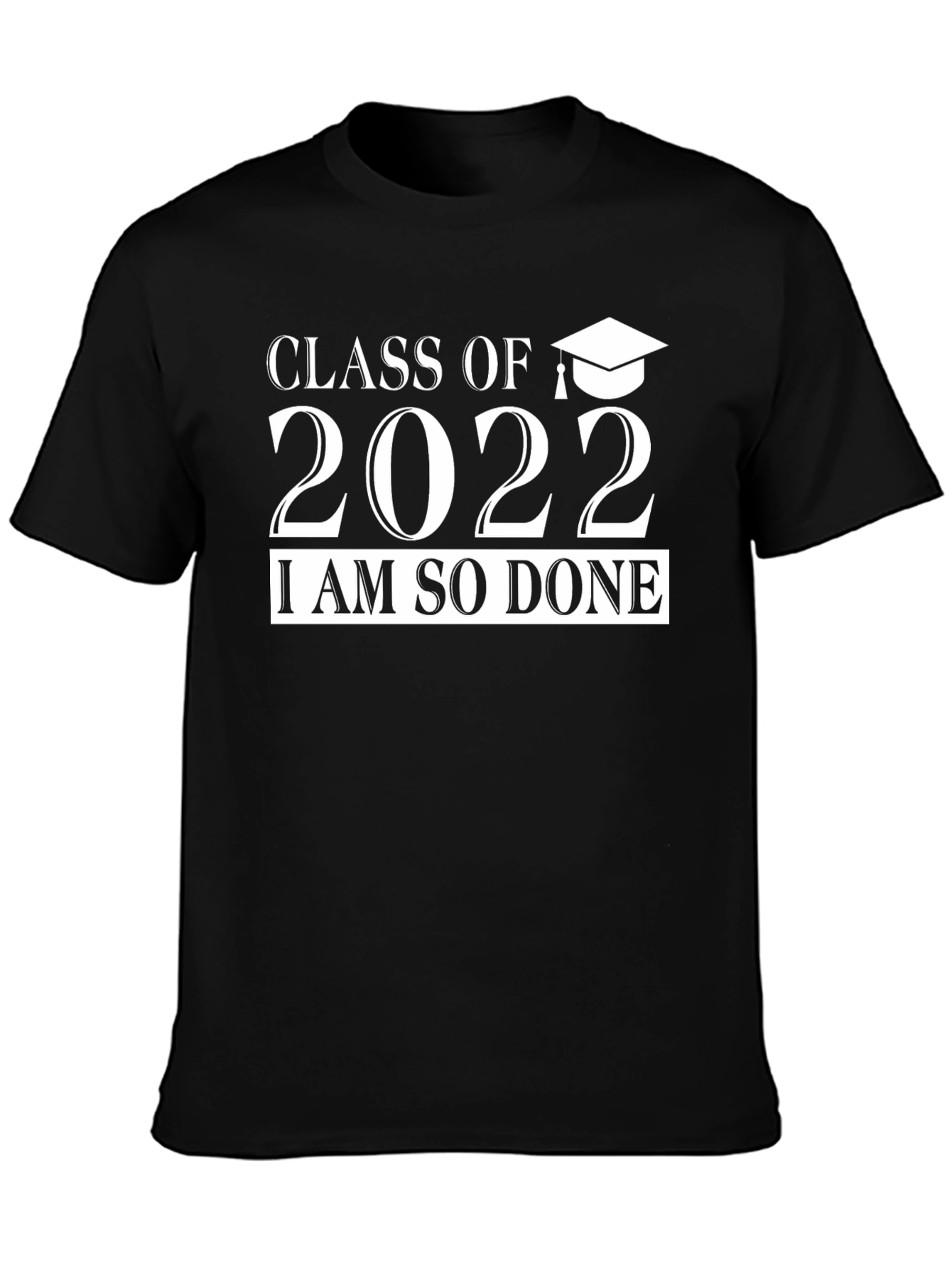Class of 2022 I Am So Done Graduation T-Shirt
