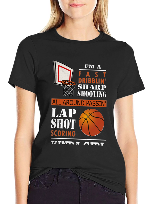Basketball Girl T-Shirt - Fast Dribblin Sharp Shootin