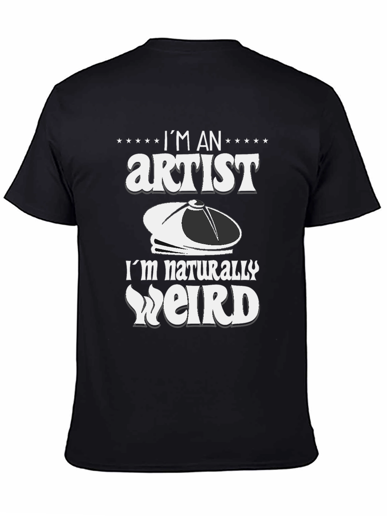Im an Artist Im Naturally Weird T-Shirt