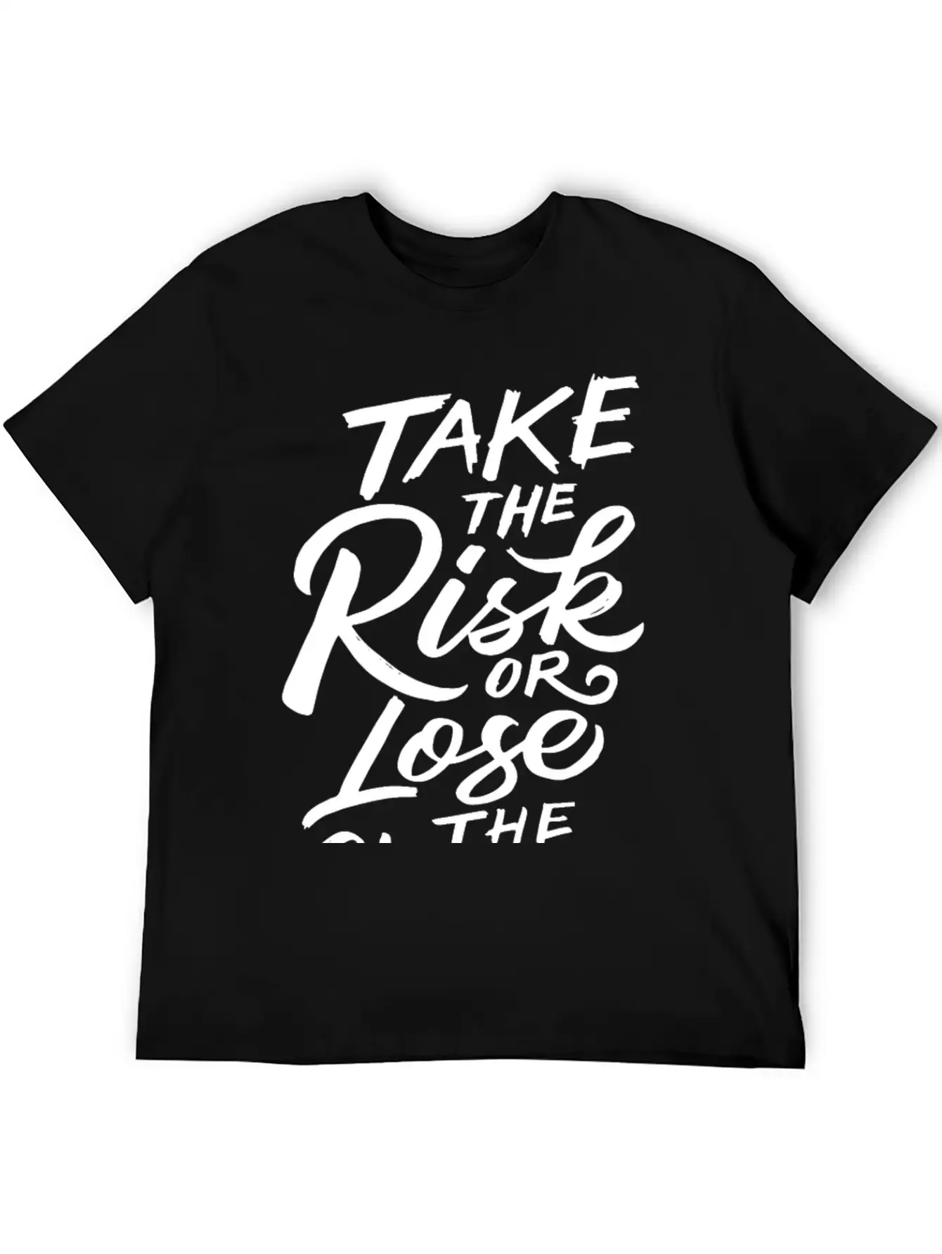 Take The Risk Or Lose The Chance Motivation Quote Stylish Everyday T-Shirt – Unisex Basic Cotton Tee