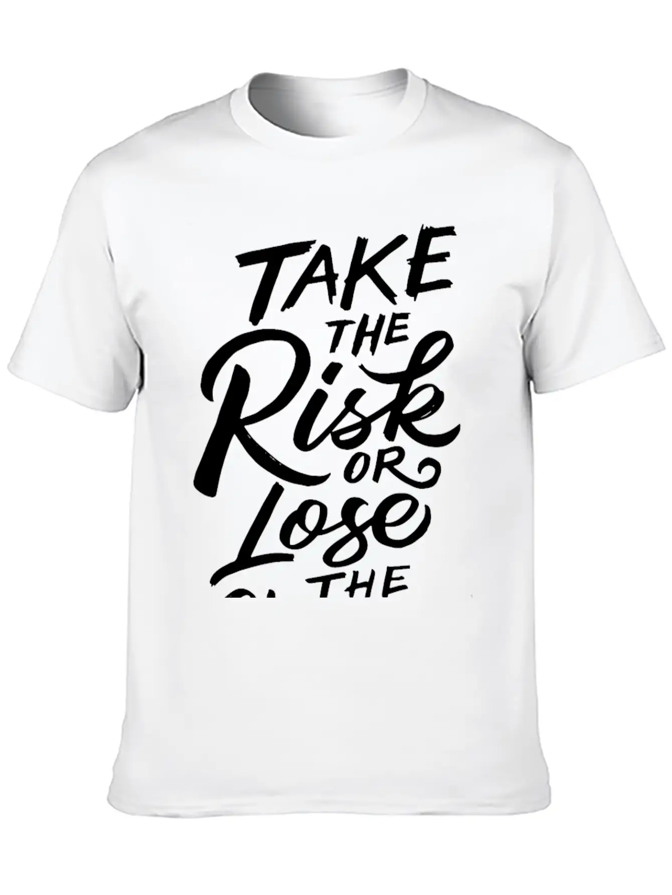Take The Risk Or Lose The Chance Motivation Quote Stylish Everyday T-Shirt – Unisex Basic Cotton Tee