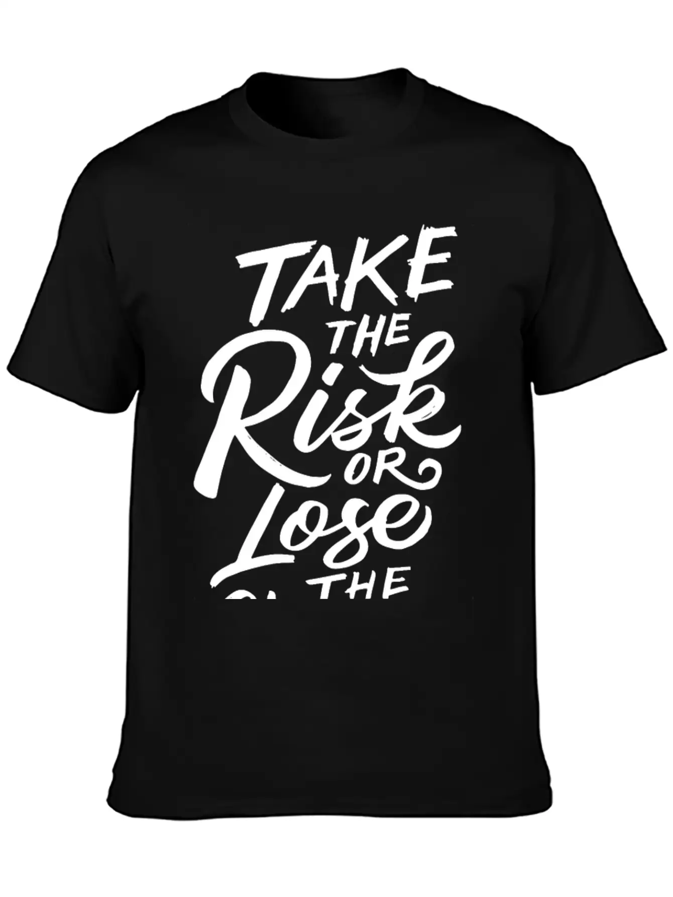 Take The Risk Or Lose The Chance Motivation Quote Stylish Everyday T-Shirt – Unisex Basic Cotton Tee
