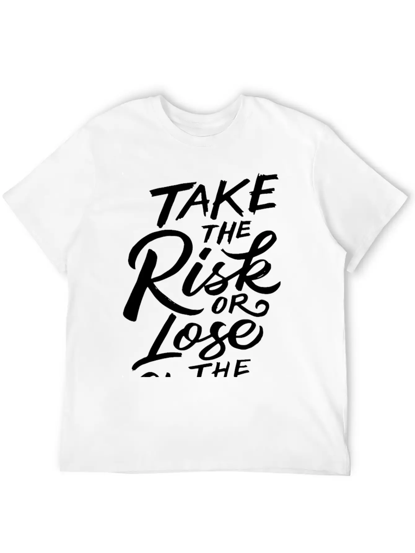 Take The Risk Or Lose The Chance Motivation Quote Stylish Everyday T-Shirt – Unisex Basic Cotton Tee