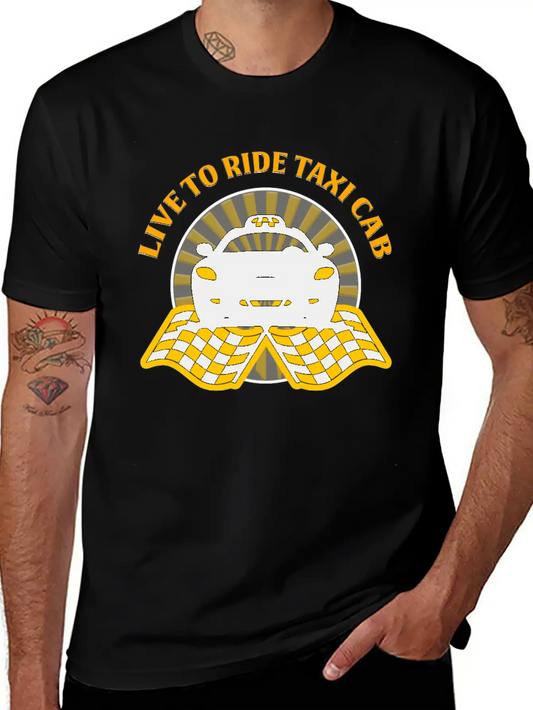 Taxi Driver - Live To Ride Taxi Cab Unisex Short Sleeve Soft Cotton T-Shirt – Casual Everyday Wear