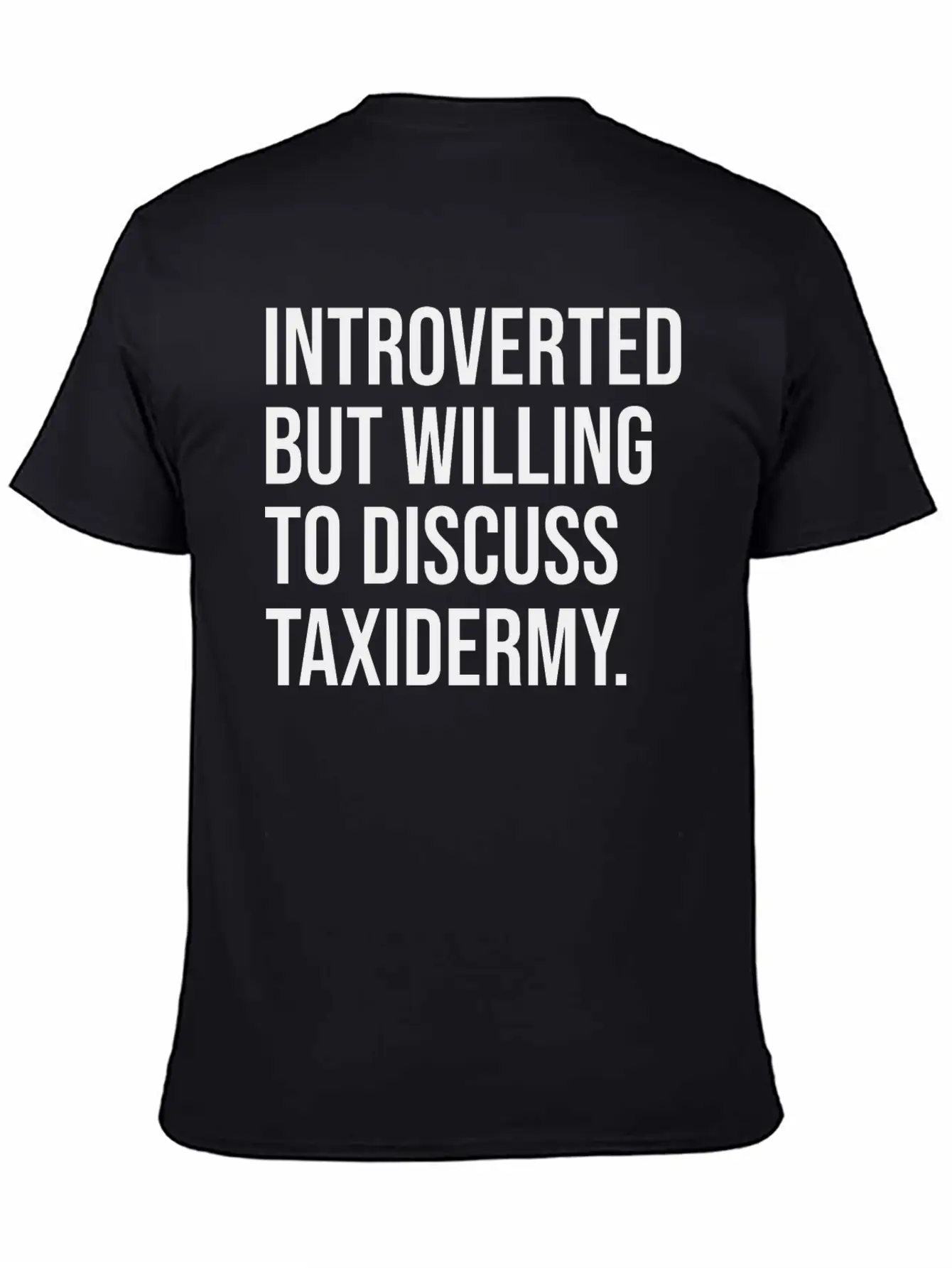 Taxidermy Funny Introverted Taxidermist Saying Stylish Everyday T-Shirt – Unisex Basic Cotton Tee