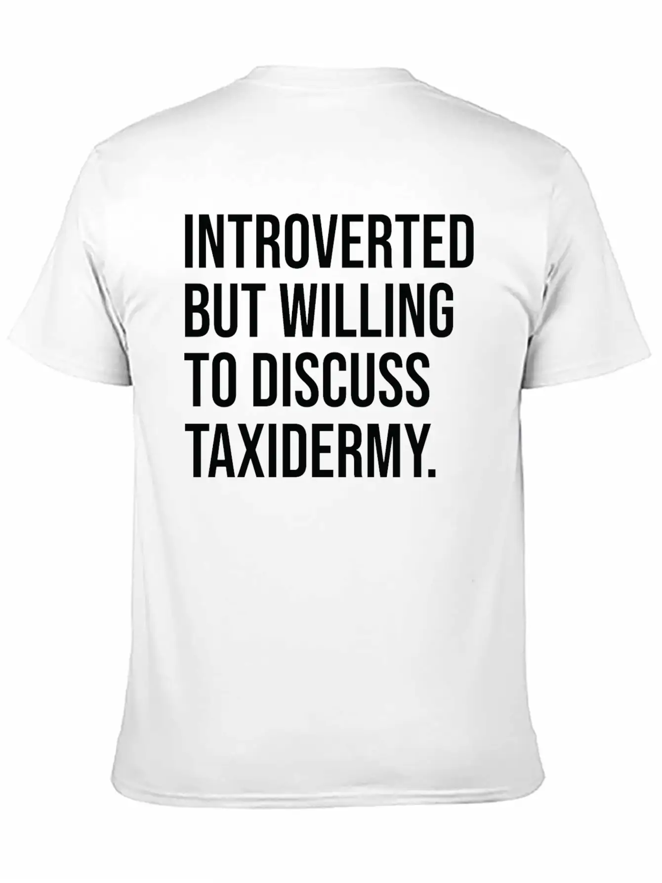 Taxidermy Funny Introverted Taxidermist Saying Stylish Everyday T-Shirt – Unisex Basic Cotton Tee