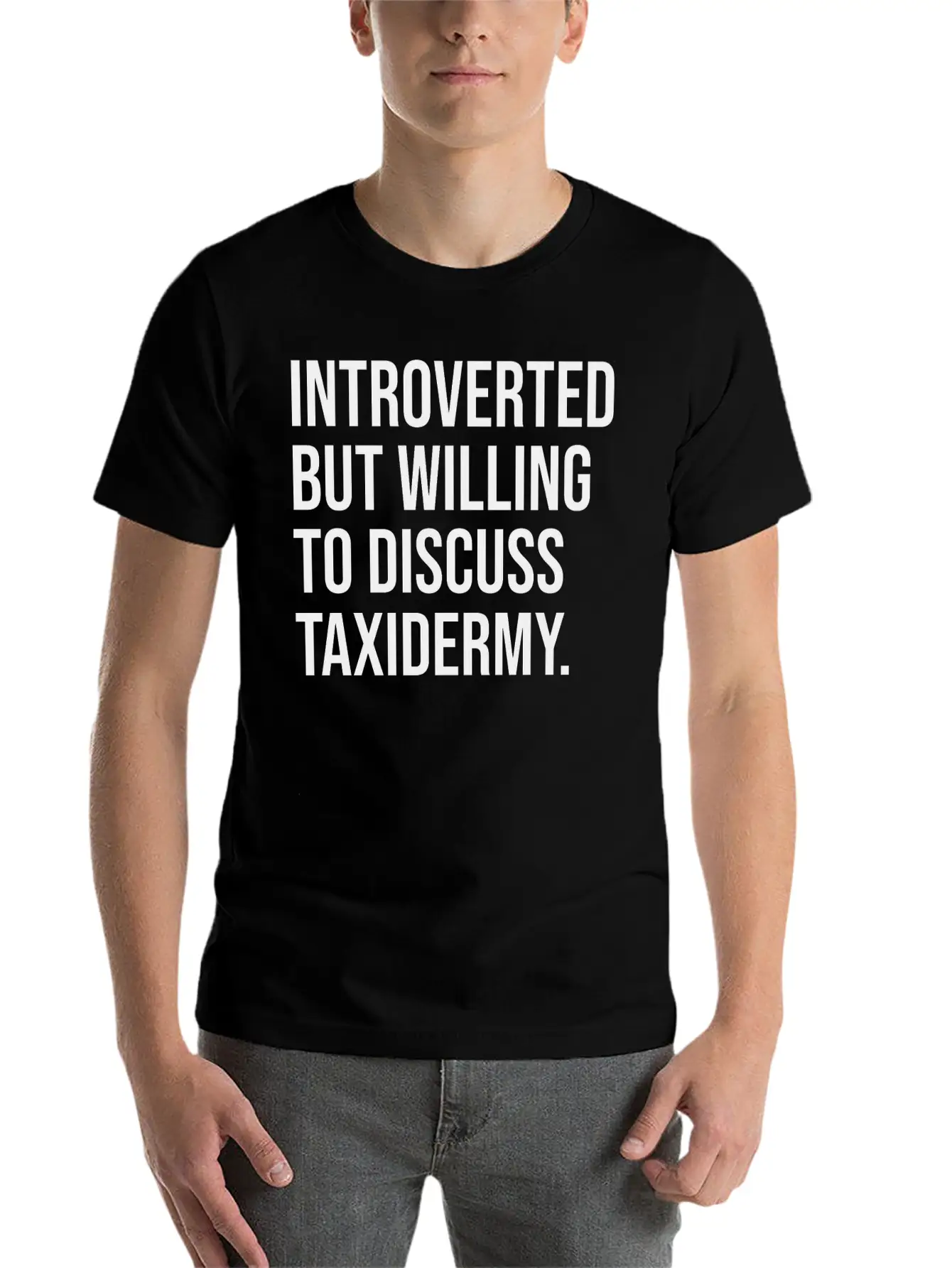 Taxidermy Funny Introverted Taxidermist Saying Stylish Everyday T-Shirt – Unisex Basic Cotton Tee