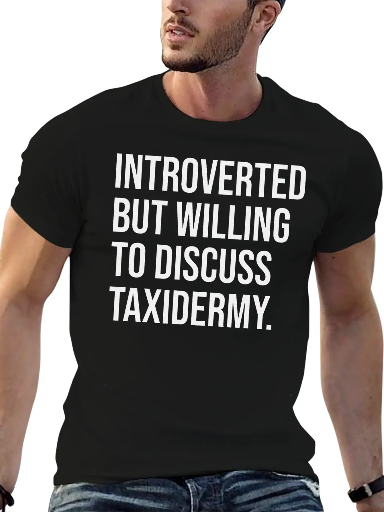 Taxidermy Funny Introverted Taxidermist Saying Stylish Everyday T-Shirt – Unisex Basic Cotton Tee