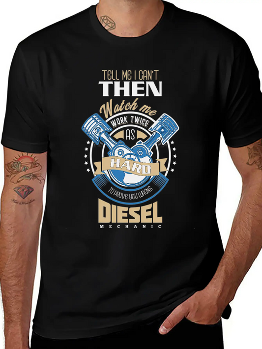 Tell Me I Can'T Then Watch Me Work Diesel Mechanic Timeless Short Sleeve Tee – Comfy And Minimalist Design