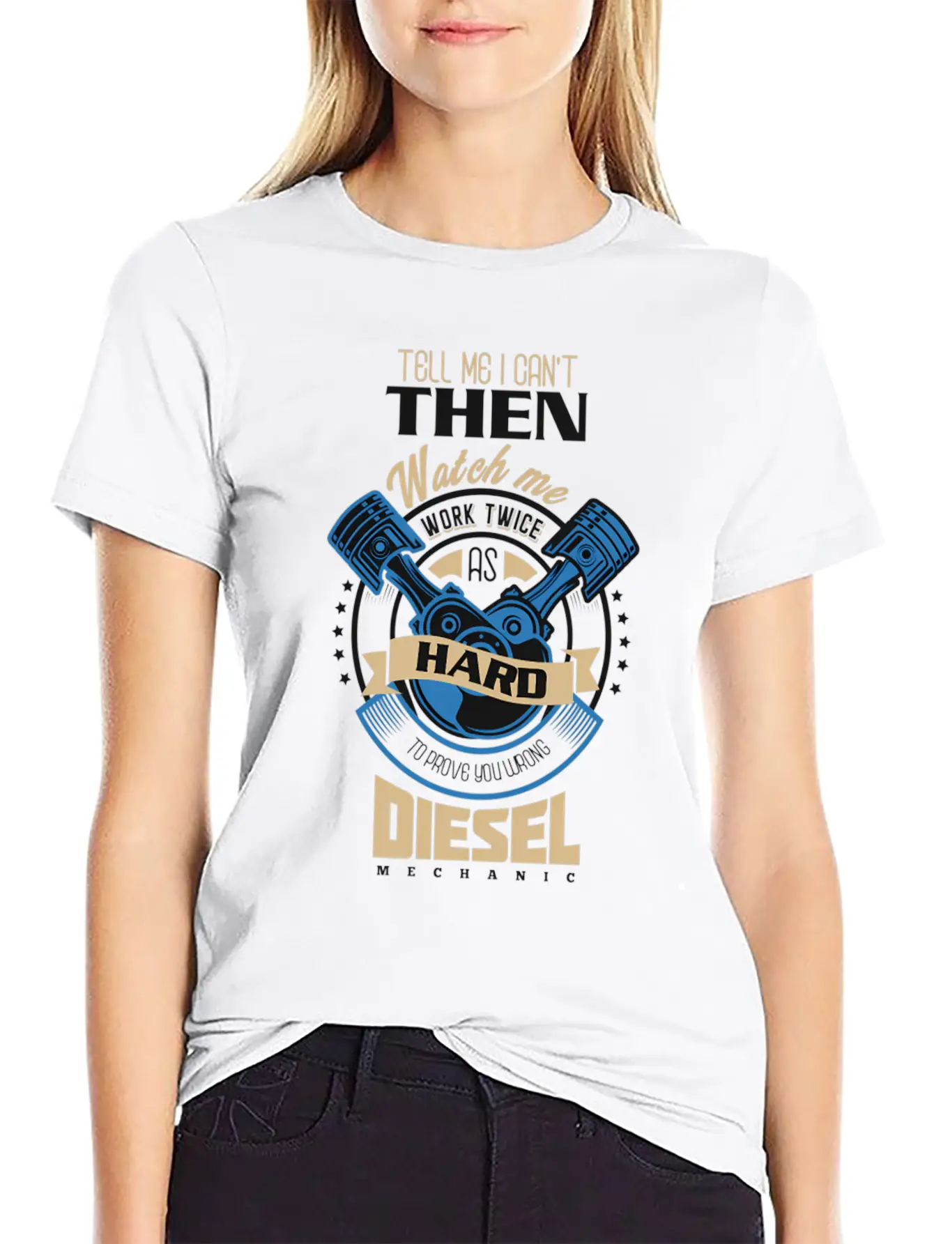 Tell Me I Can'T Then Watch Me Work Diesel Mechanic Timeless Short Sleeve Tee – Comfy And Minimalist Design