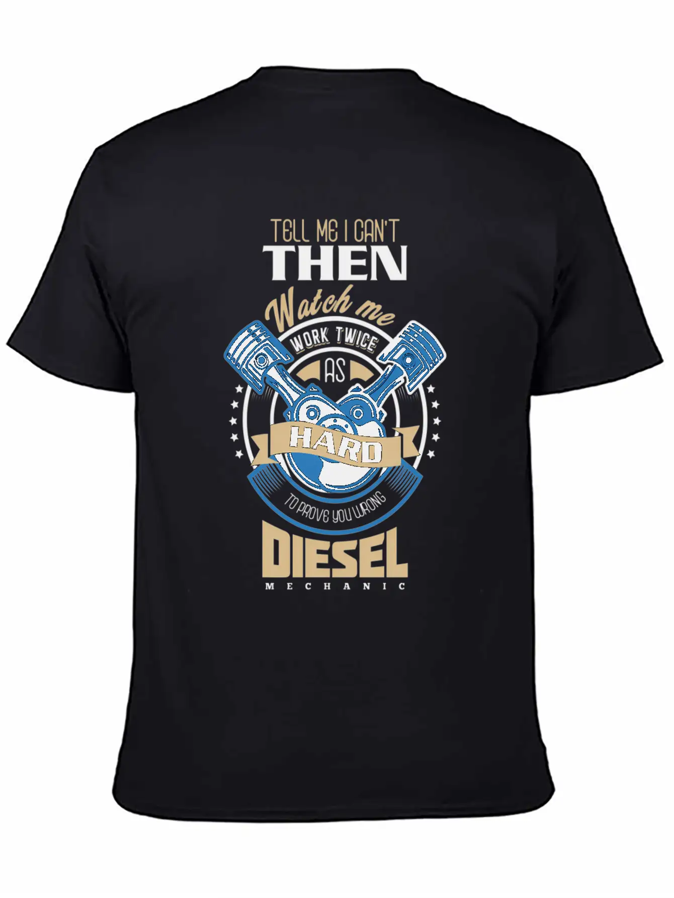 Tell Me I Can'T Then Watch Me Work Diesel Mechanic Timeless Short Sleeve Tee – Comfy And Minimalist Design