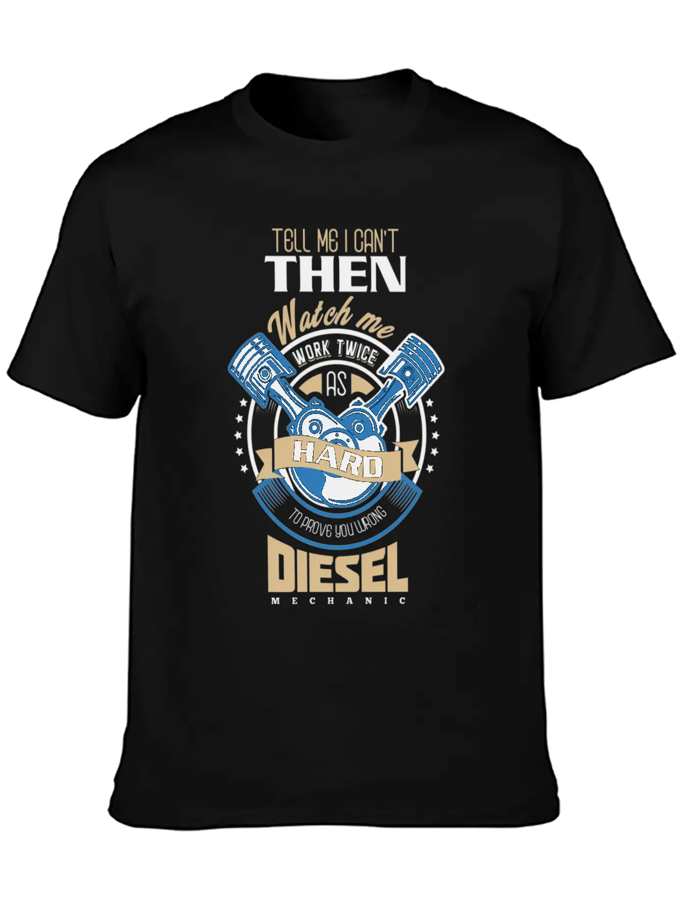 Tell Me I Can'T Then Watch Me Work Diesel Mechanic Timeless Short Sleeve Tee – Comfy And Minimalist Design