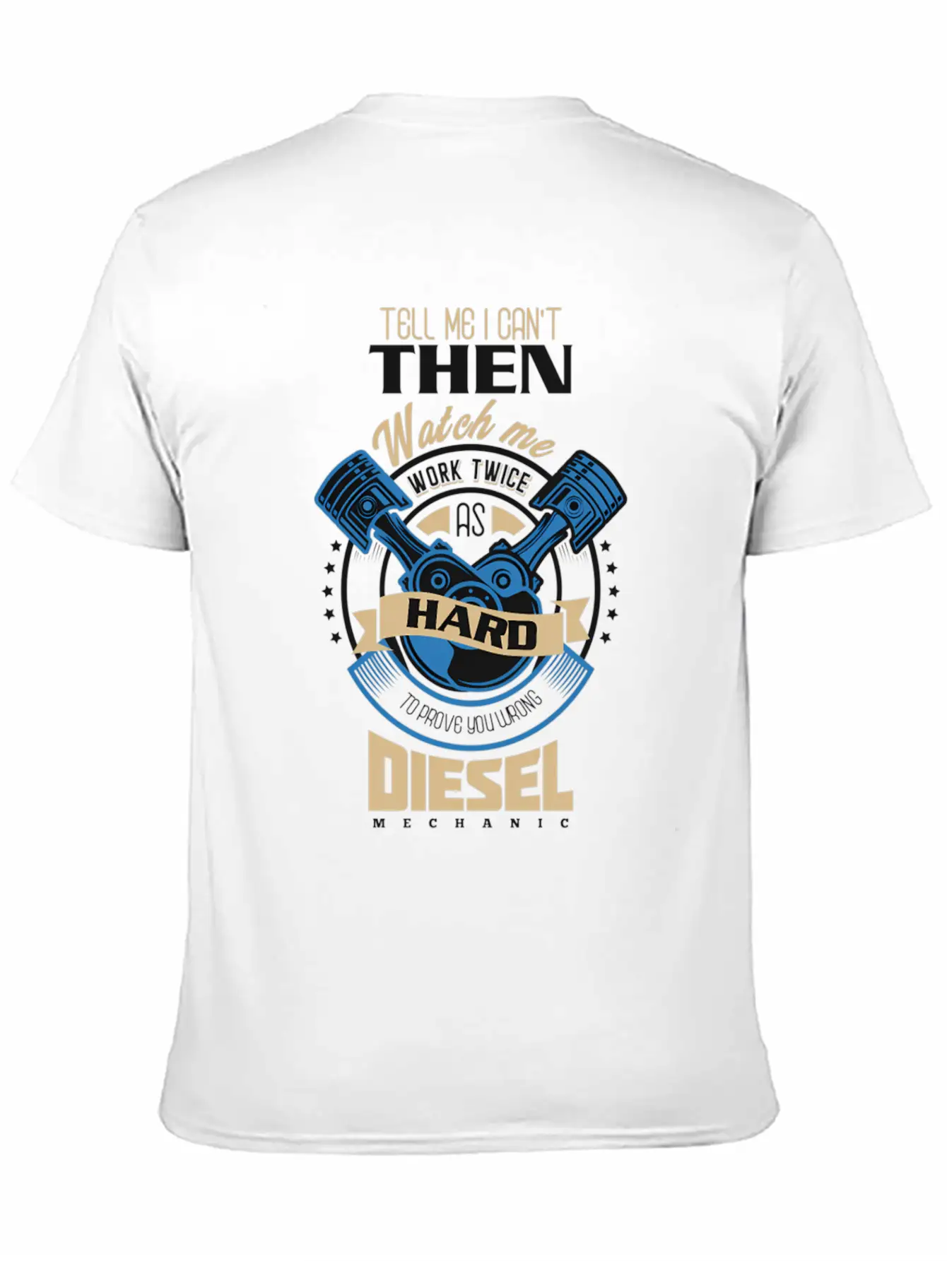 Tell Me I Can'T Then Watch Me Work Diesel Mechanic Timeless Short Sleeve Tee – Comfy And Minimalist Design