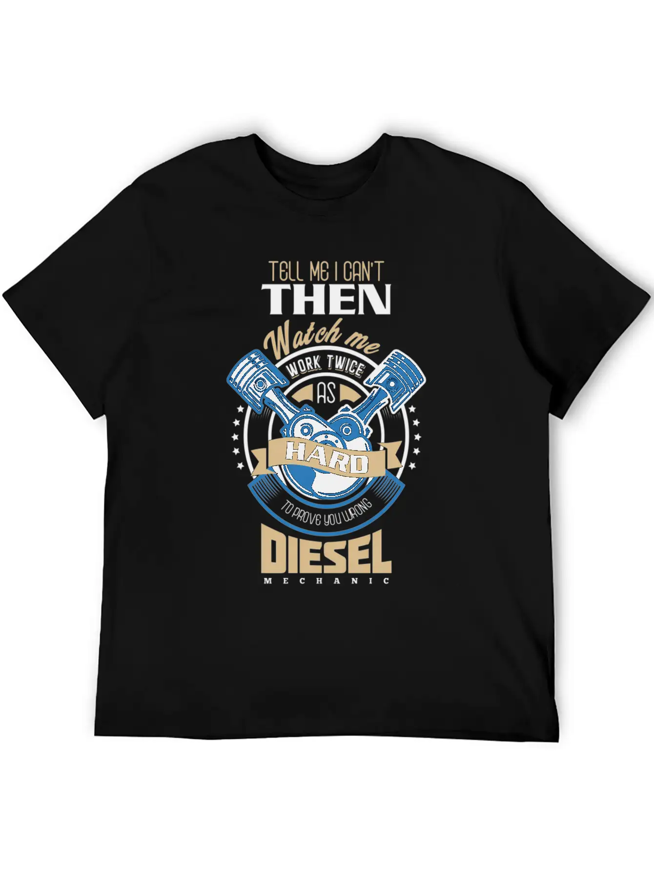 Tell Me I Can'T Then Watch Me Work Diesel Mechanic Timeless Short Sleeve Tee – Comfy And Minimalist Design