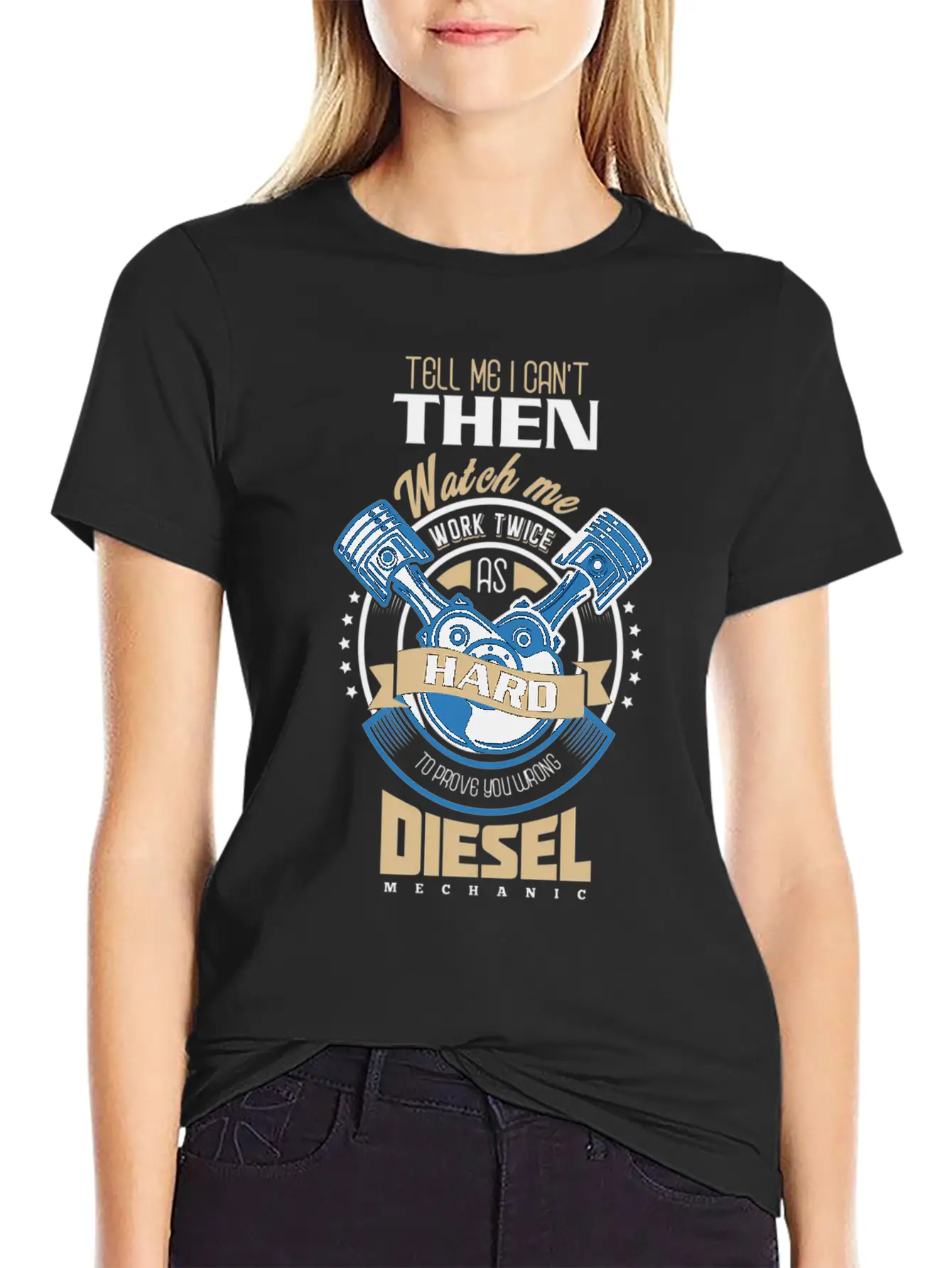 Tell Me I Can'T Then Watch Me Work Diesel Mechanic Timeless Short Sleeve Tee – Comfy And Minimalist Design