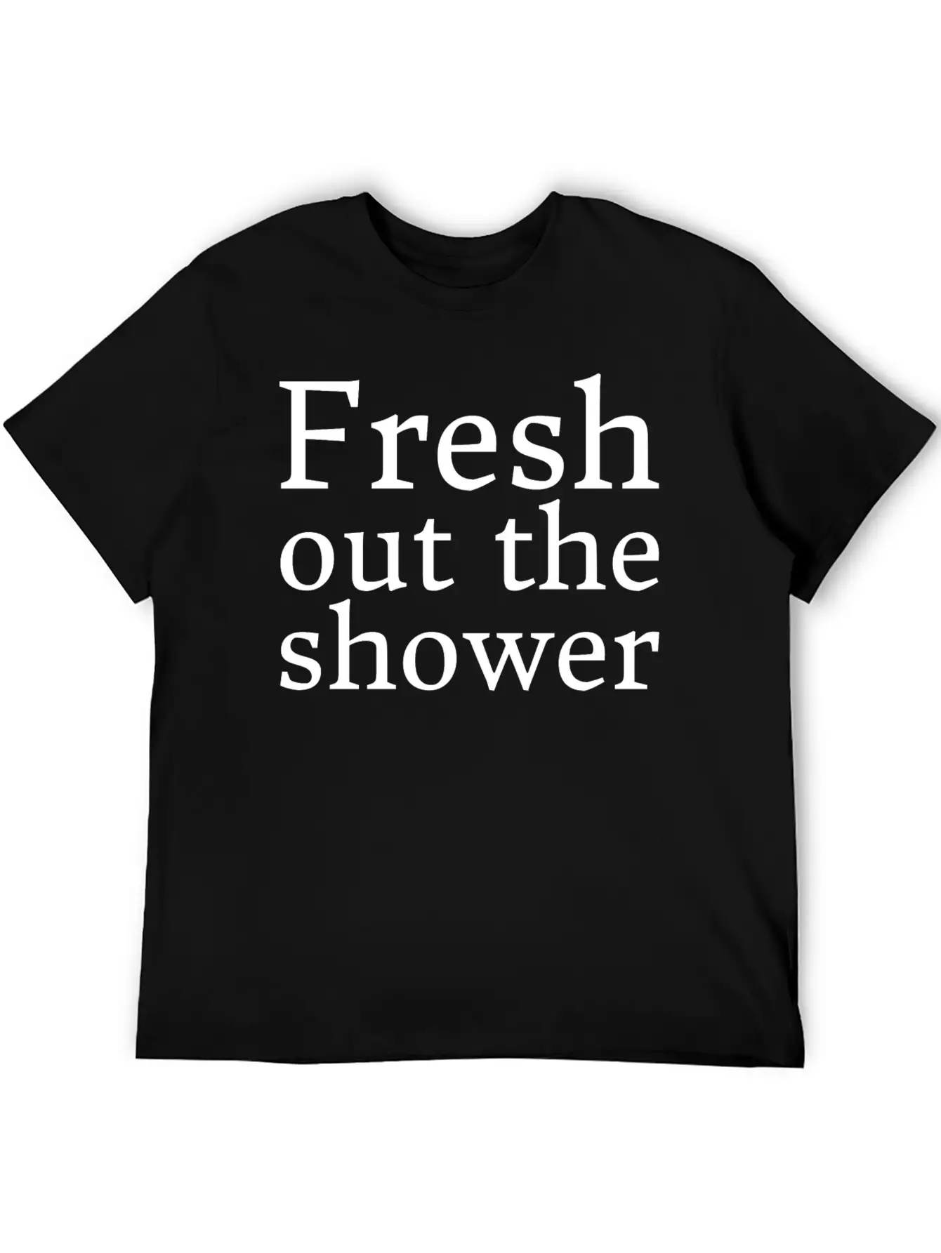 Text: Fresh Out The Shower (white) Essential Unisex Summer Tee – Soft Cotton Casual Fit