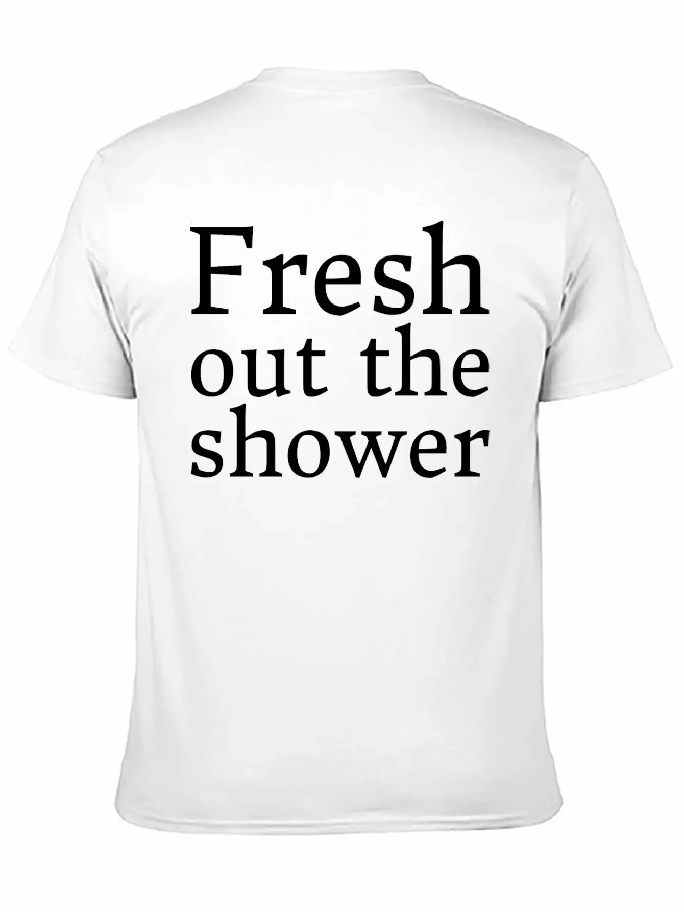 Text: Fresh Out The Shower (white) Essential Unisex Summer Tee – Soft Cotton Casual Fit