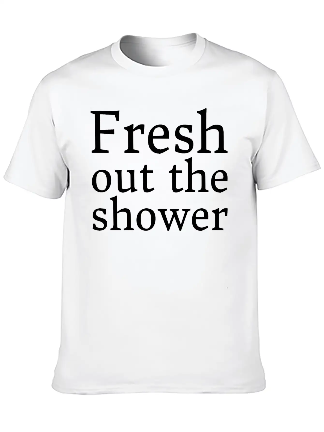 Text: Fresh Out The Shower (white) Essential Unisex Summer Tee – Soft Cotton Casual Fit