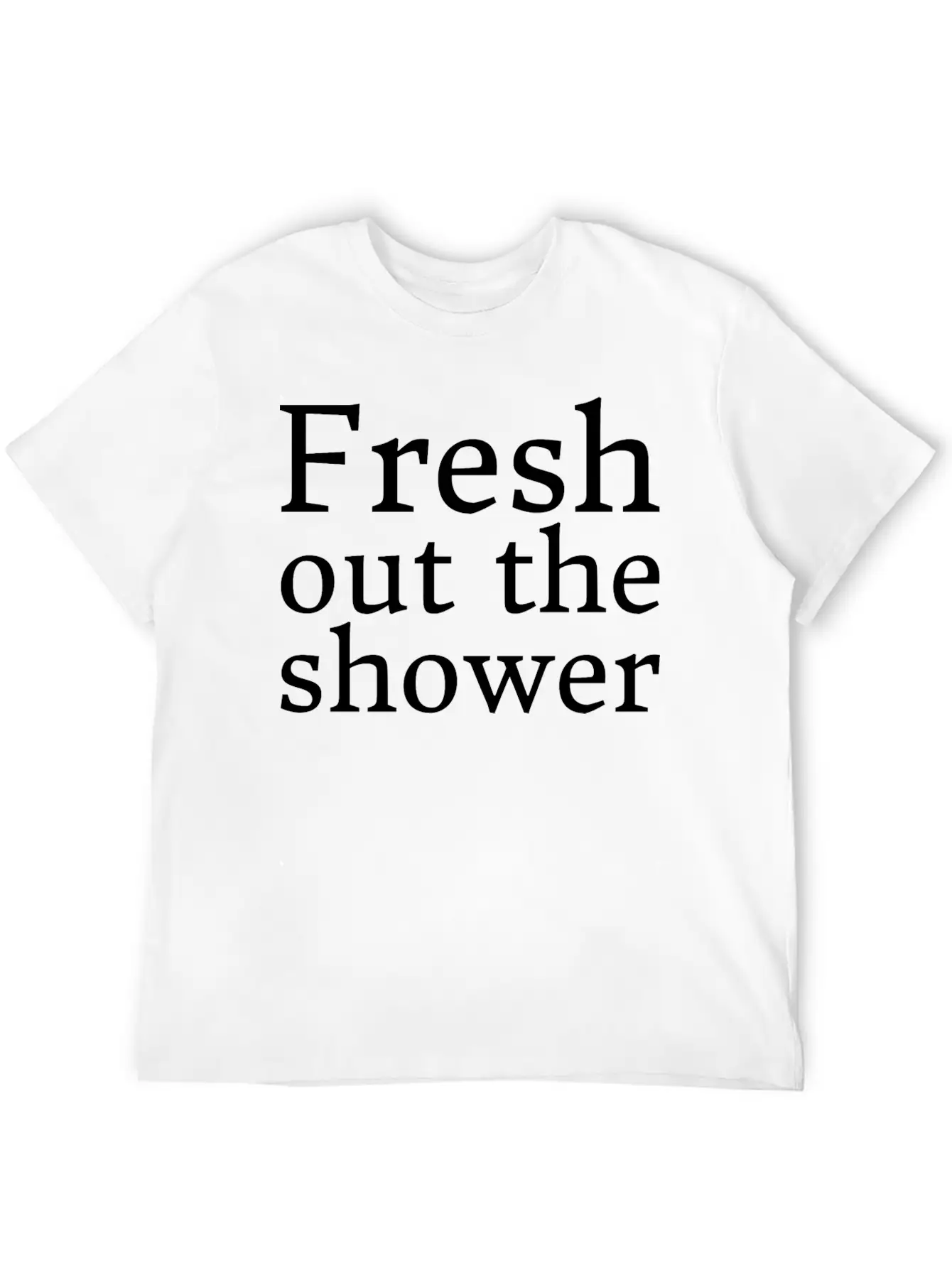 Text: Fresh Out The Shower (white) Essential Unisex Summer Tee – Soft Cotton Casual Fit