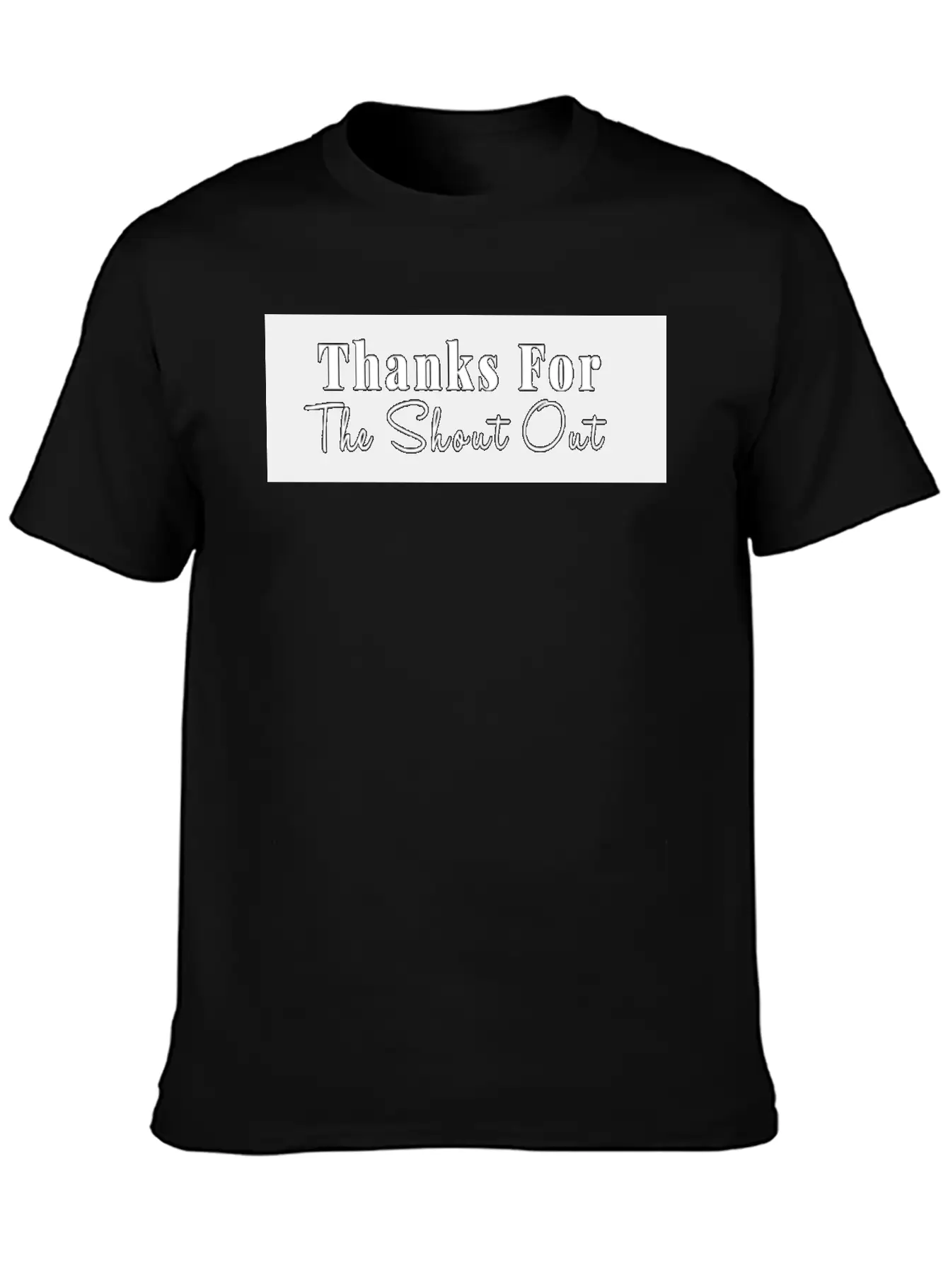 THANKS FOR THE SHOUT OUT Stylish Everyday T-Shirt – Unisex Basic Cotton Tee