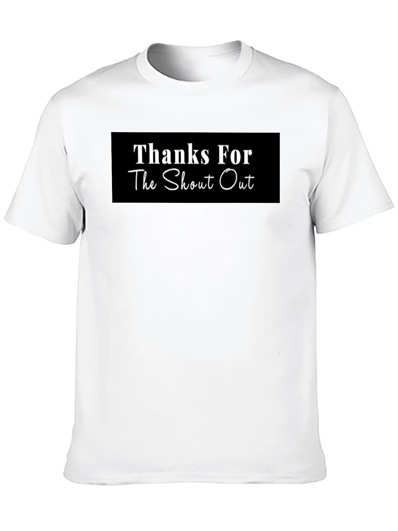 THANKS FOR THE SHOUT OUT Stylish Everyday T-Shirt – Unisex Basic Cotton Tee