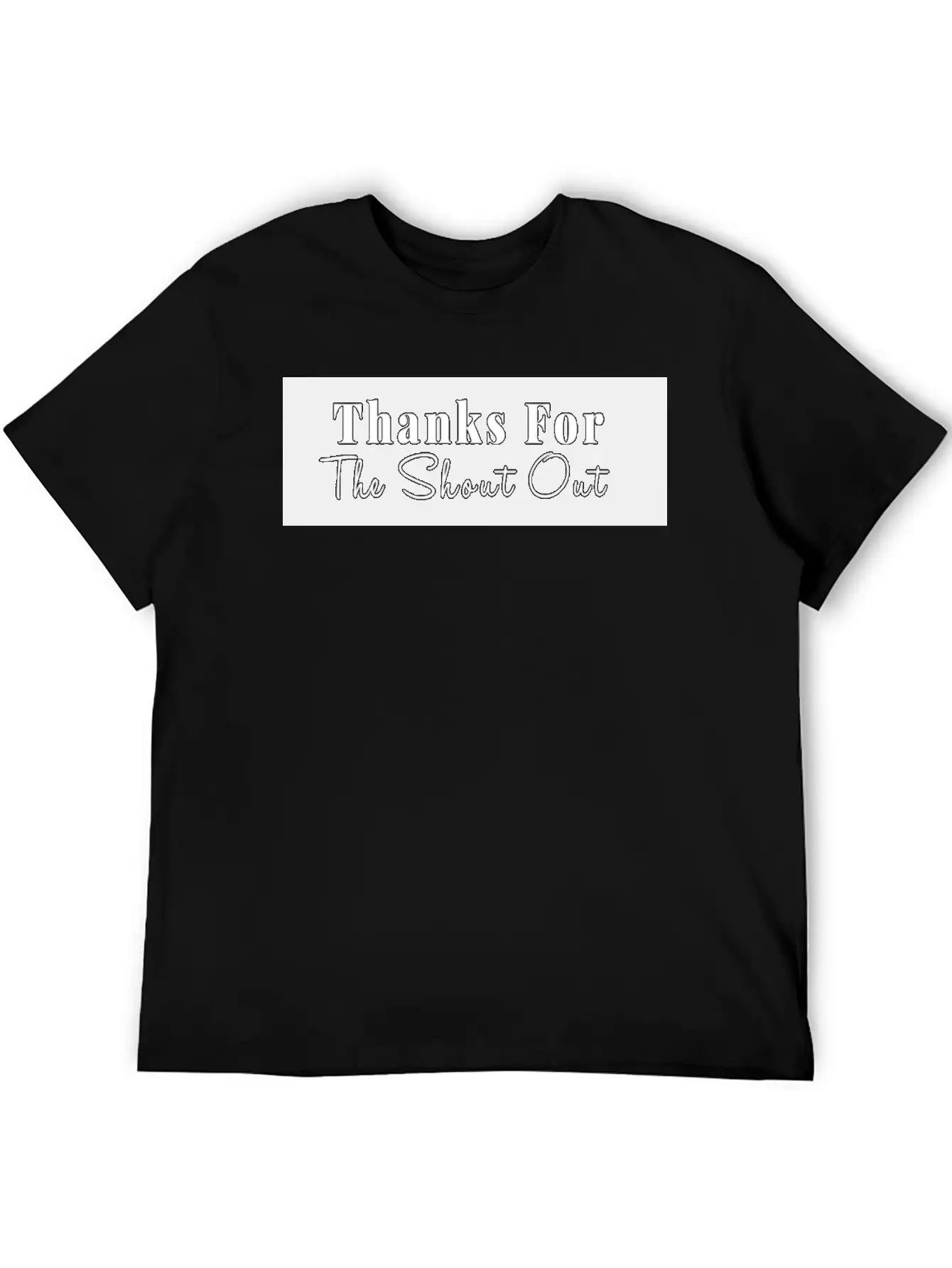 THANKS FOR THE SHOUT OUT Stylish Everyday T-Shirt – Unisex Basic Cotton Tee