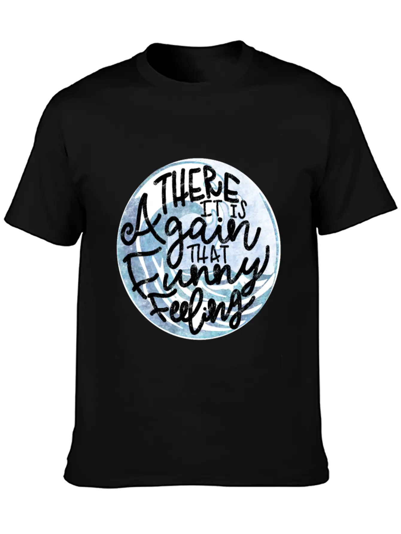 That Funny Feeling Inside Quote Unisex Short Sleeve Soft Cotton T-Shirt – Casual Everyday Wear