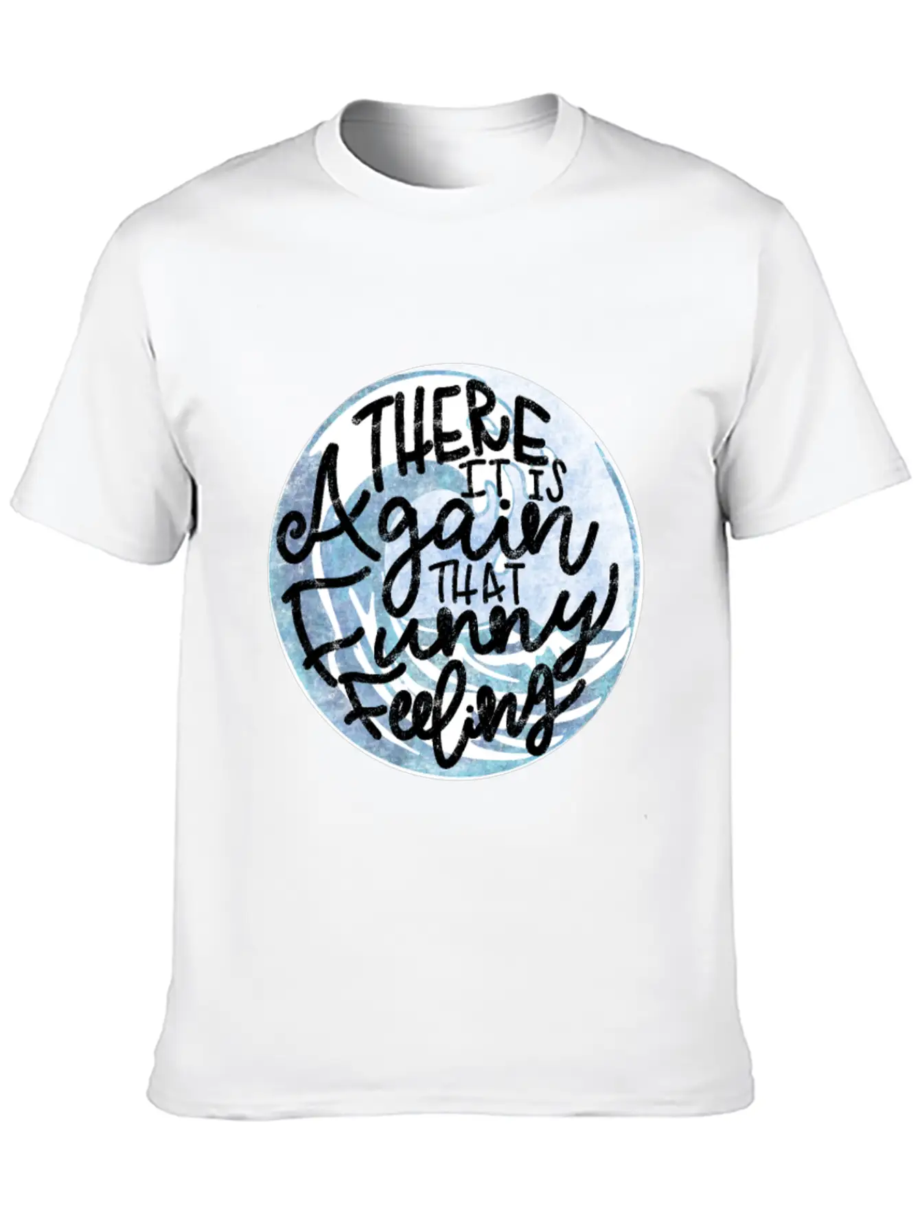 That Funny Feeling Inside Quote Unisex Short Sleeve Soft Cotton T-Shirt – Casual Everyday Wear