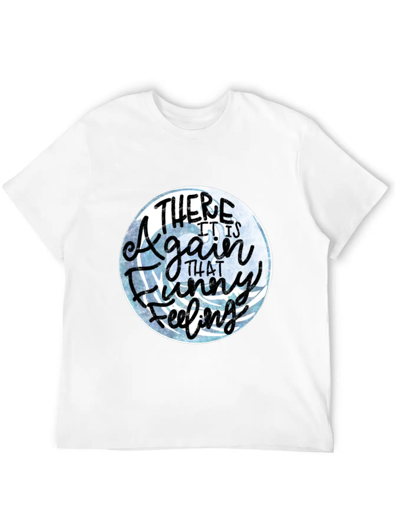 That Funny Feeling Inside Quote Unisex Short Sleeve Soft Cotton T-Shirt – Casual Everyday Wear