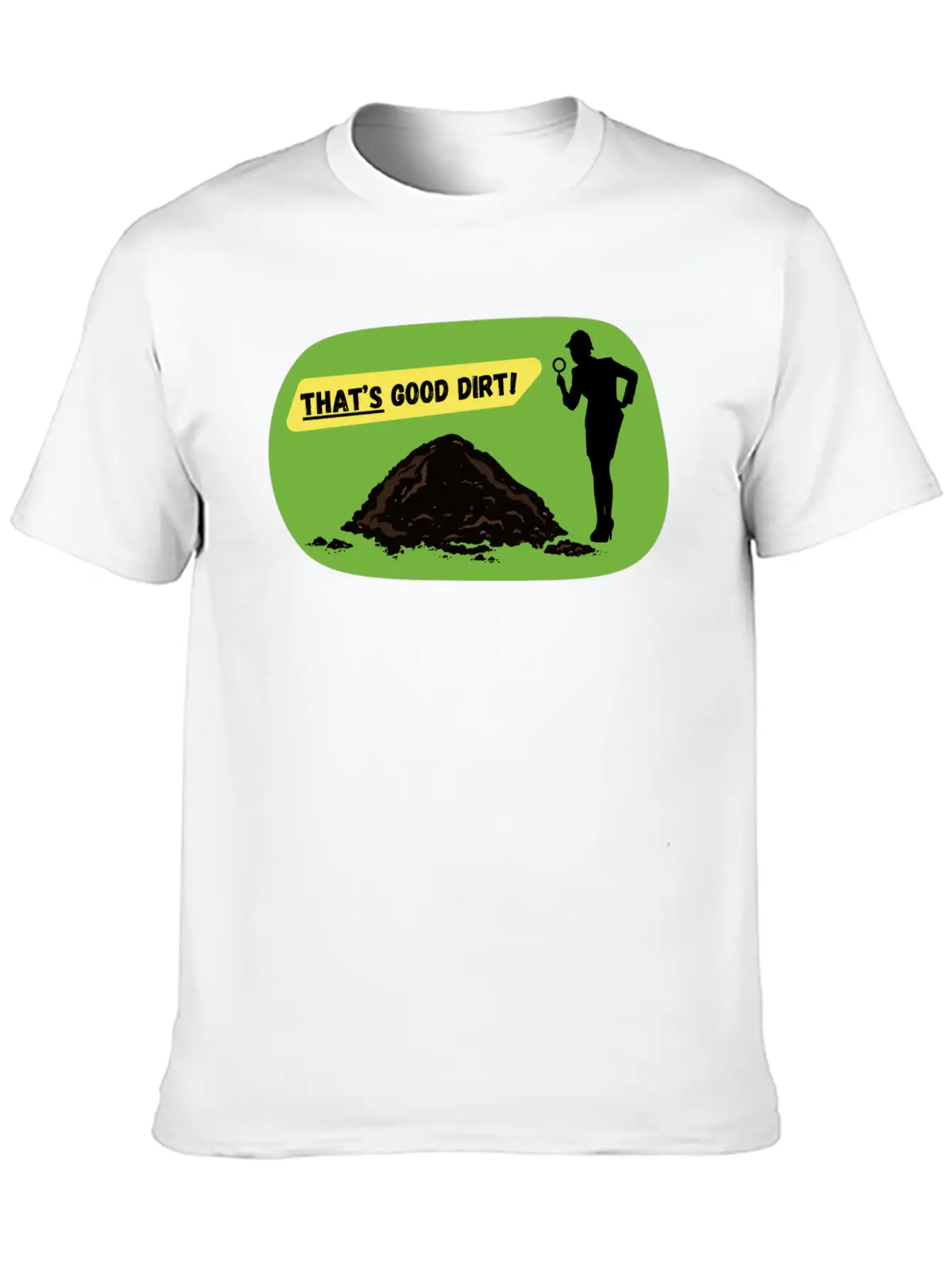 That's Good Dirt! - Funny Garden Design Unisex Short Sleeve Soft Cotton T-Shirt – Casual Everyday Wear